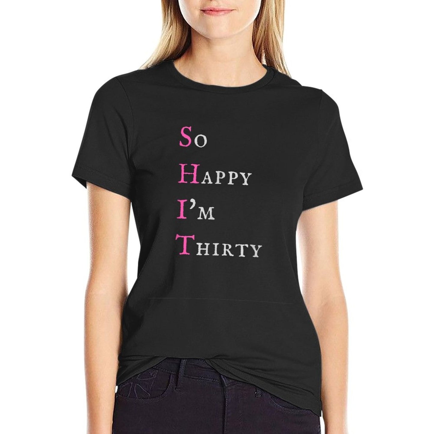 So Happy I'm Thirty - Funny Sarcastic 30th Birthday  Vintage-inspired T-Shirt