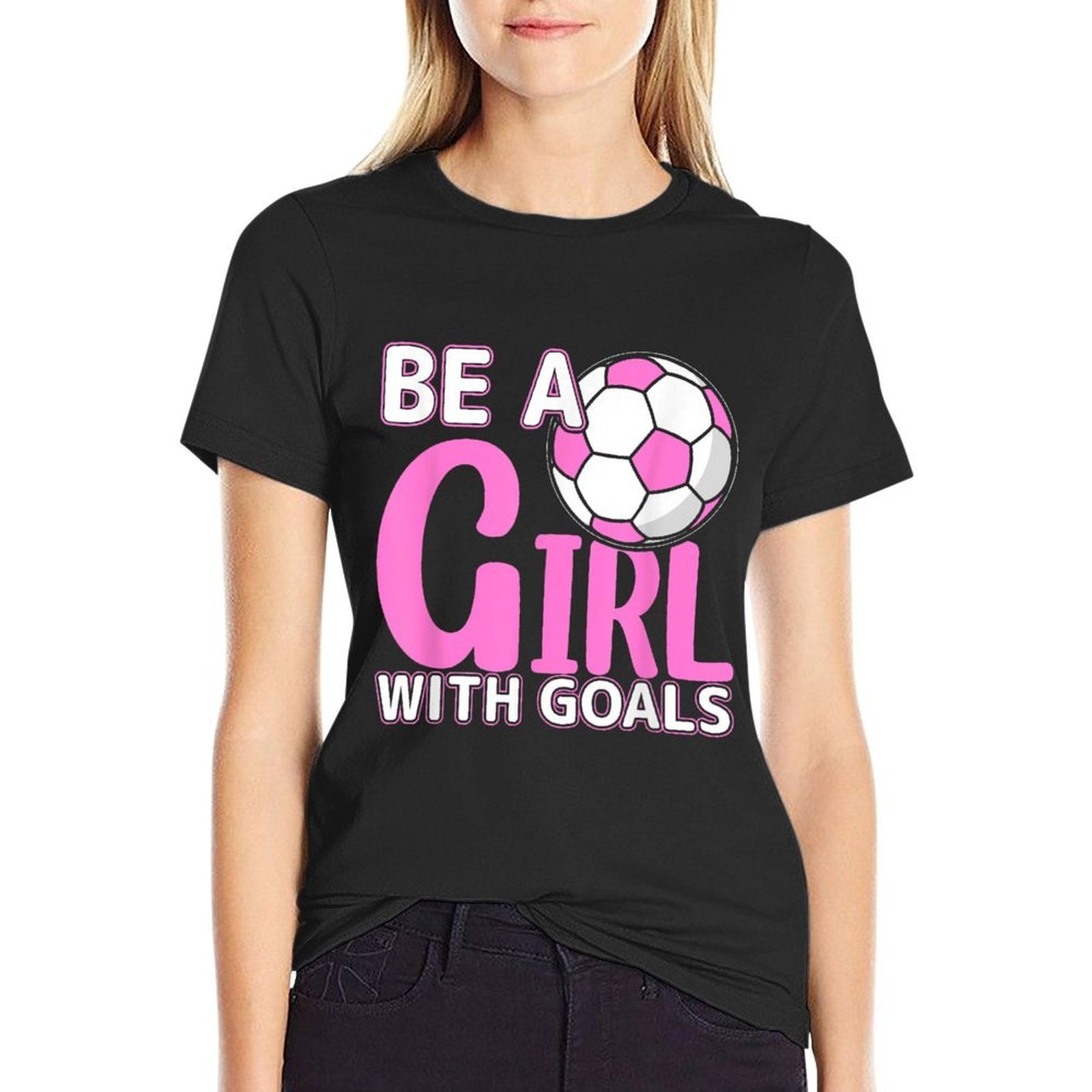 Be A Girl With Goals I Soccer  Odor-resistant T-Shirt