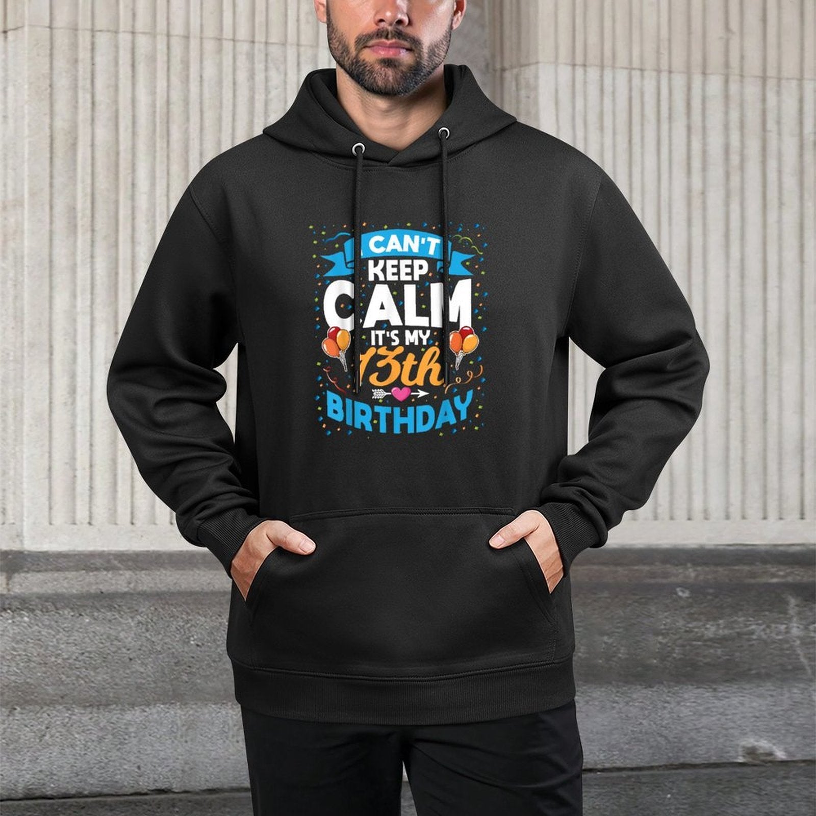 13 Year Old Gift I Can't Keep Calm It's My 13th Birthday Durable Construction Hoodie