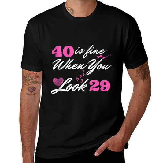 40 Is Fine When You Look 29 40th Birthday Forty 40 Years Old  Classic T-Shirt