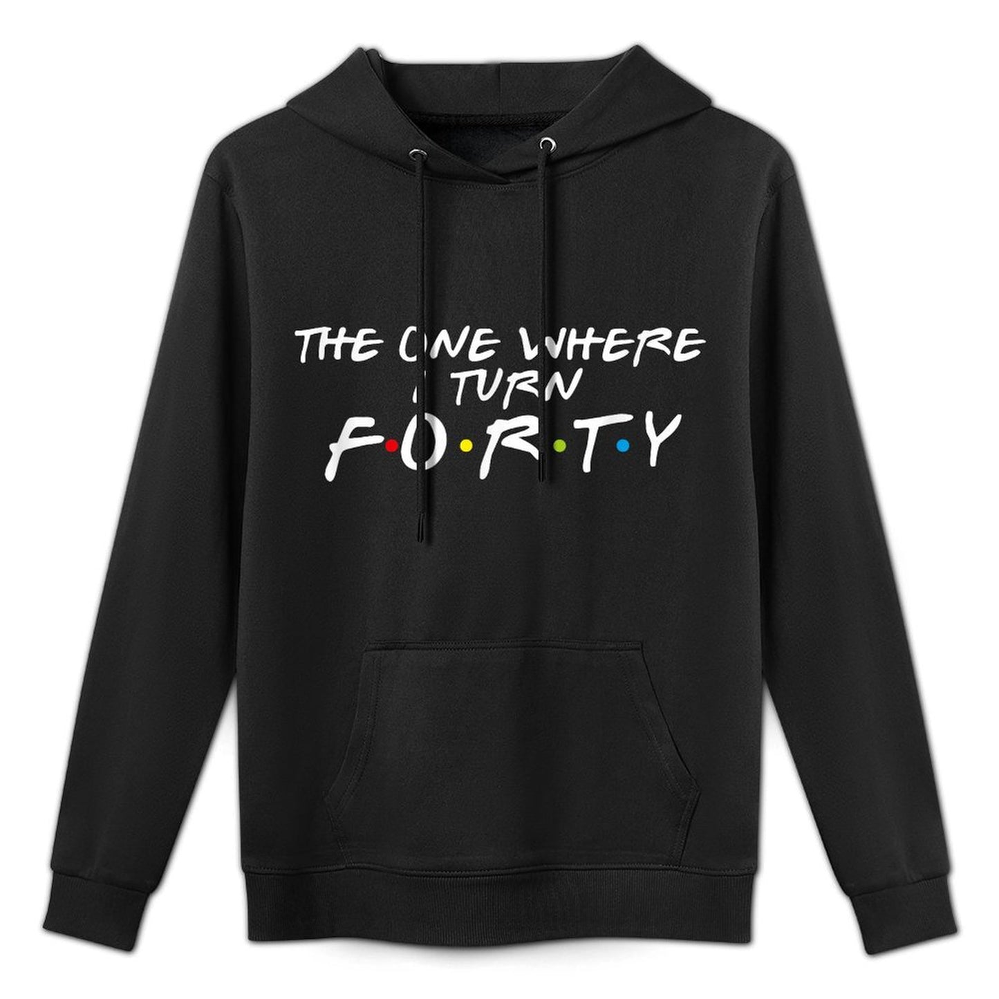 The One Where It's My I Turn Forty 40 Birthday Funny Graphic Relaxed Fit Hoodie