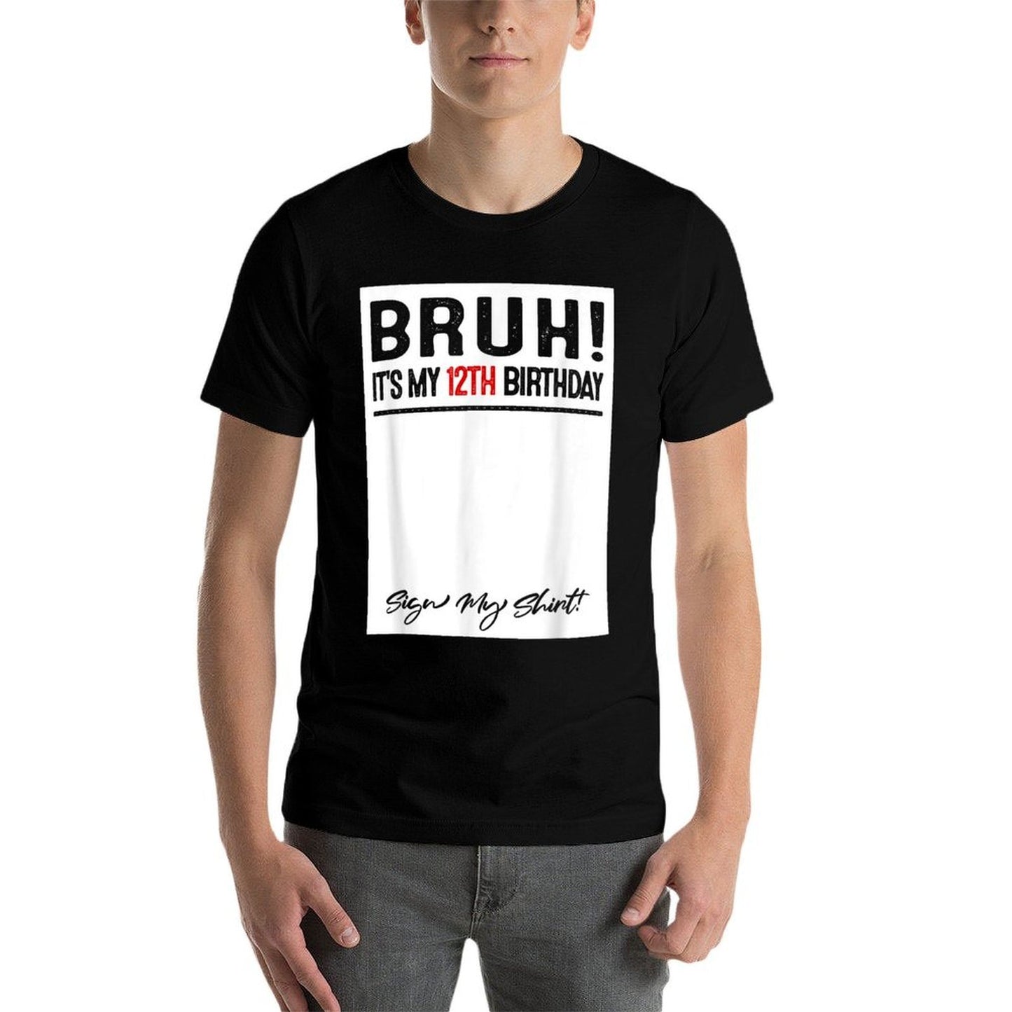 12 Year Old Bruh It's My 12th Birthday Sign My Comfortable T-Shirt