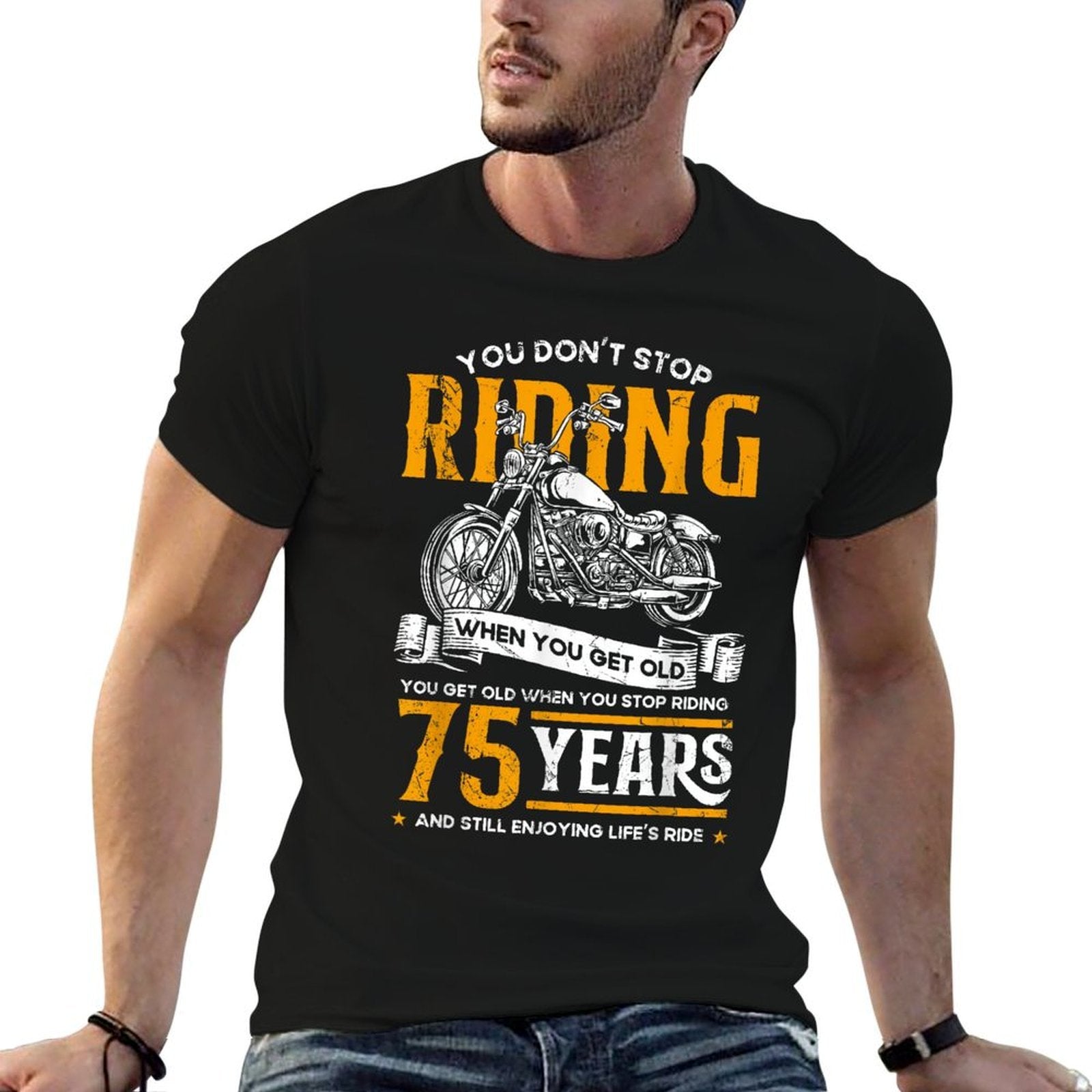 Don't Stop Riding When You Get Old Motorcycle 75th Birthday  Cotton T-Shirt