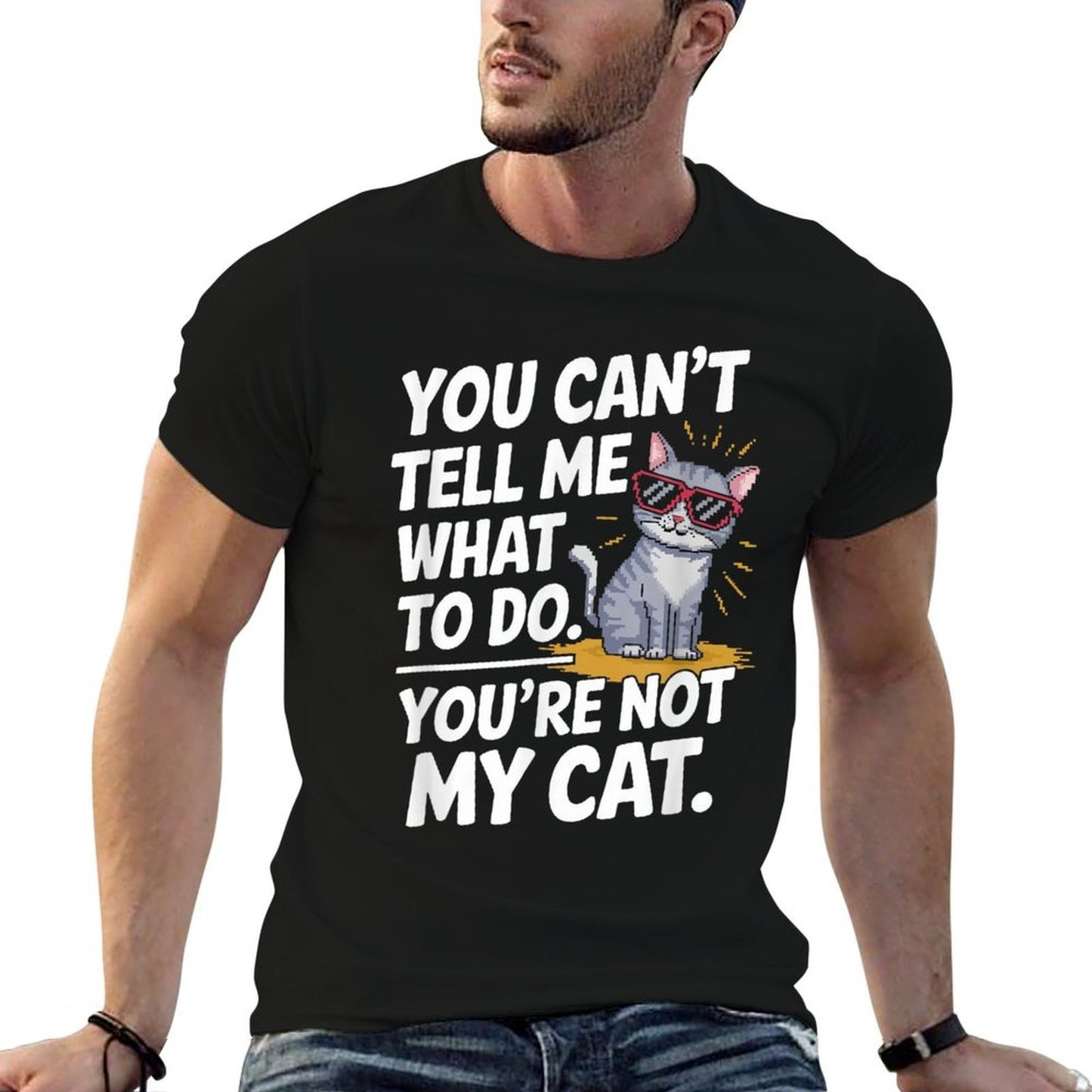 You Cant Tell Me What To Do Youre Not My Cat Funny Cats Relaxed-fit T-Shirt