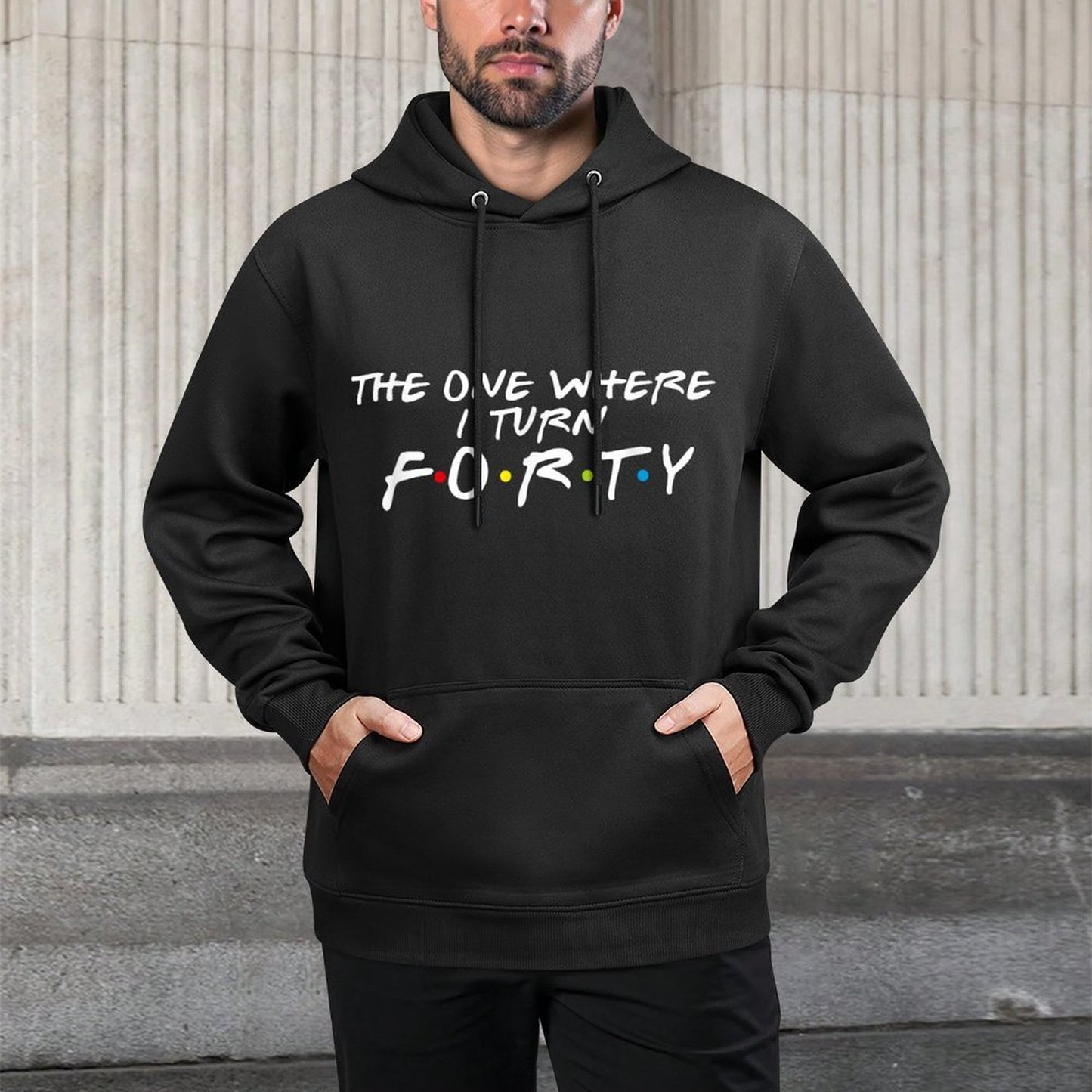 The One Where It's My I Turn Forty 40 Birthday Funny Graphic Relaxed Fit Hoodie