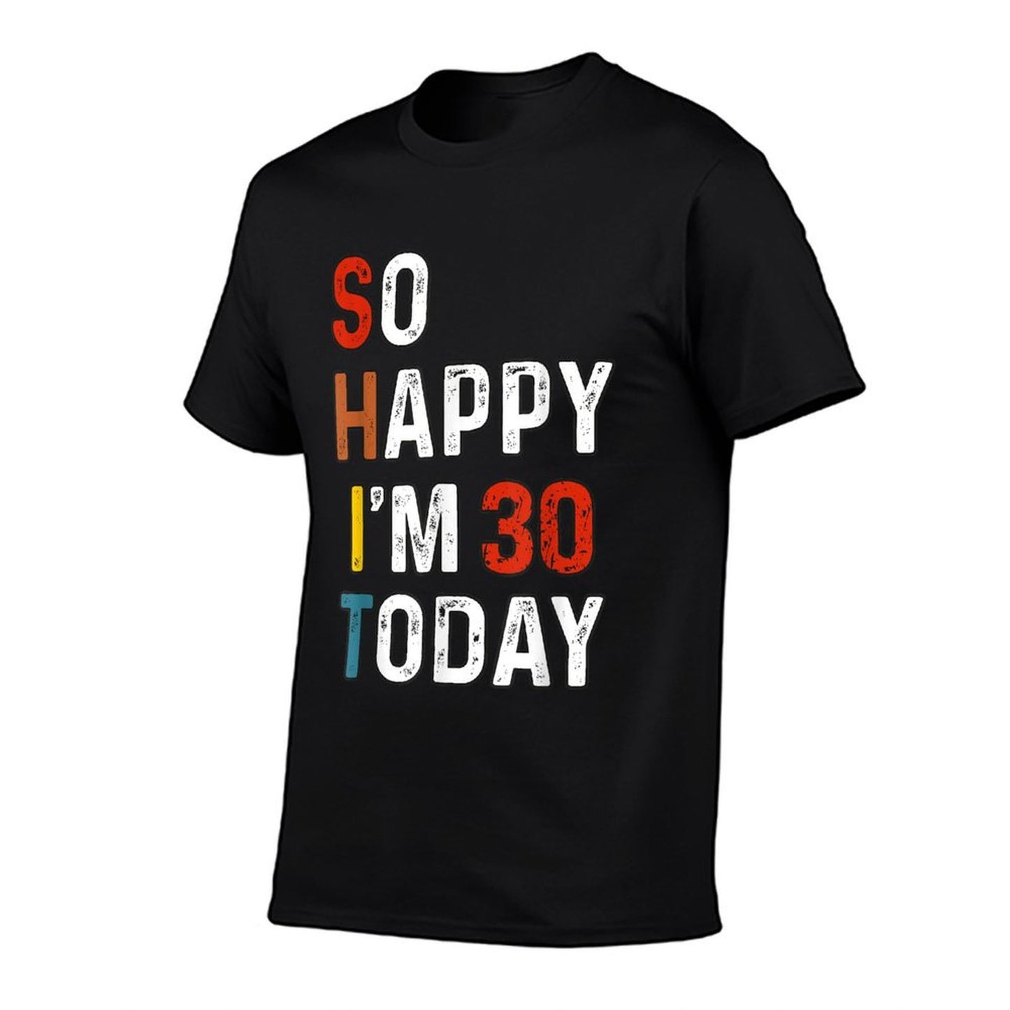 So Happy I'm 30 Years Old Today Funny Retro 30th Birthday  Versatile T-Shirt