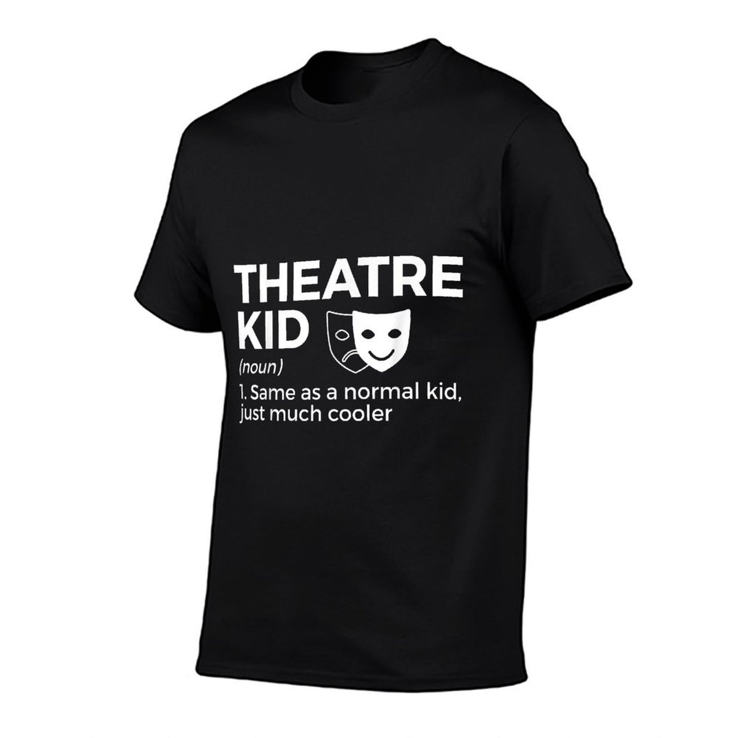 Theatre Kid Definition Actor Comfortable T-Shirt