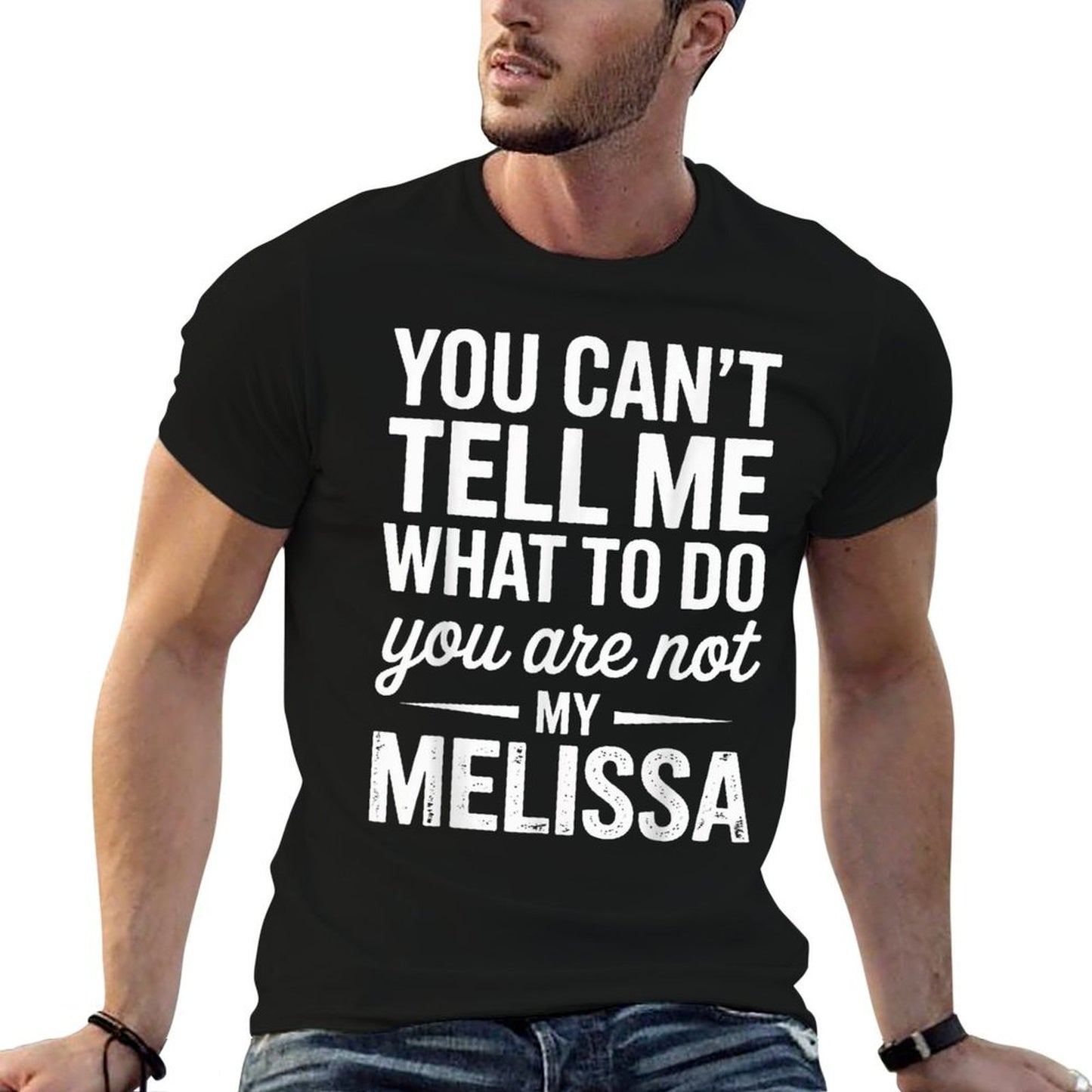 You Cant Tell Me What to Do You Are Not My Melissa Tagless Design T-Shirt