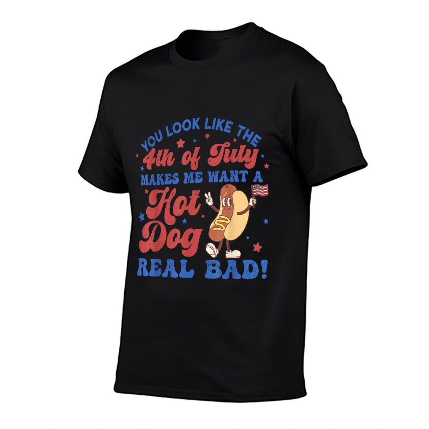 You Look Like The 4th Of July Makes Me Want Hotdog Real Bad Relaxed-fit T-Shirt