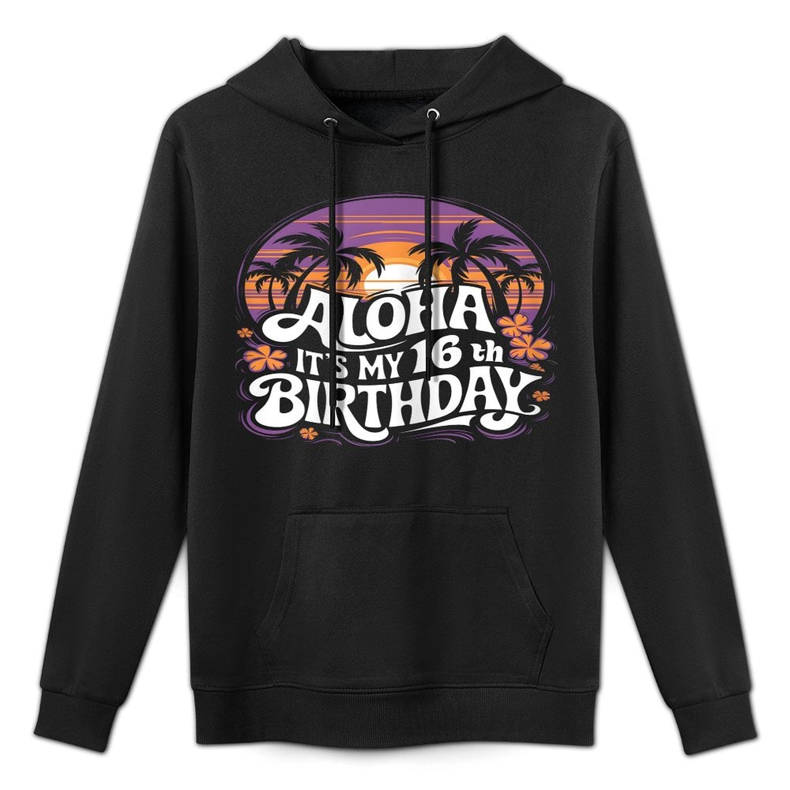 Aloha Its My 16th Birthday Hawaii 16 Year Old Hawaiian Party Kangaroo Pocket Hoodie