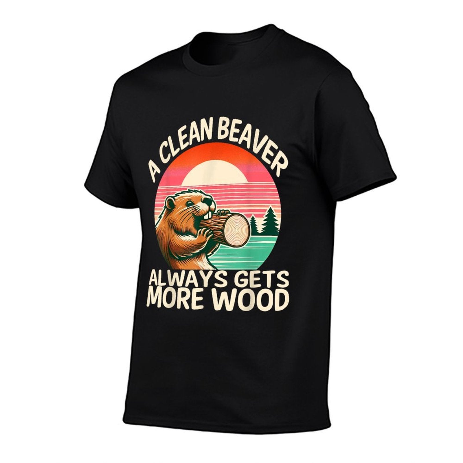 A Clean Beaver Always Gets More Wood Funny Adult Joke Men  Cotton T-Shirt