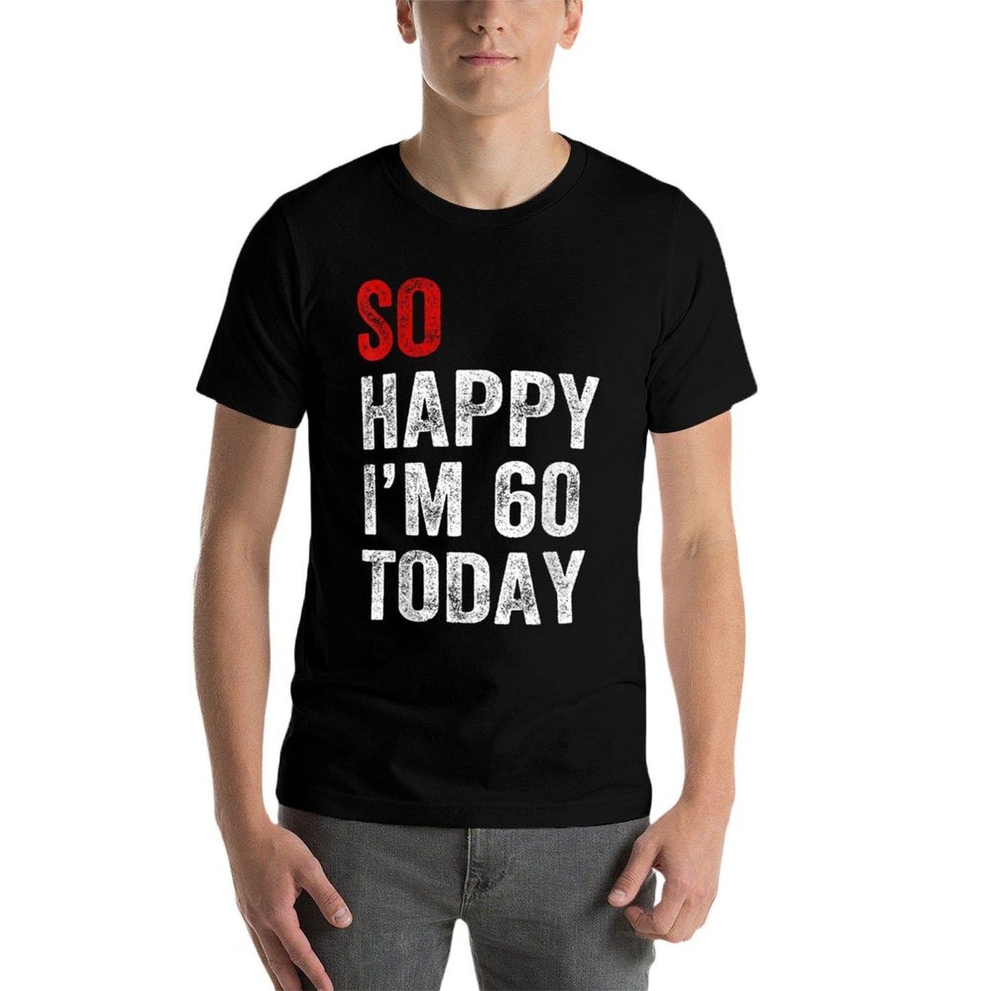 So Happy I'm 60 Today Funny 60th Birthday  Slim-fit Cut T-Shirt