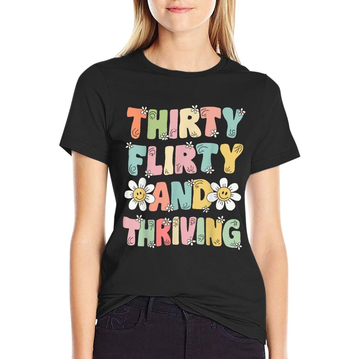 Thirty Flirty And Thriving Womens 30th Birthday 30 Years Old Tagless Design T-Shirt