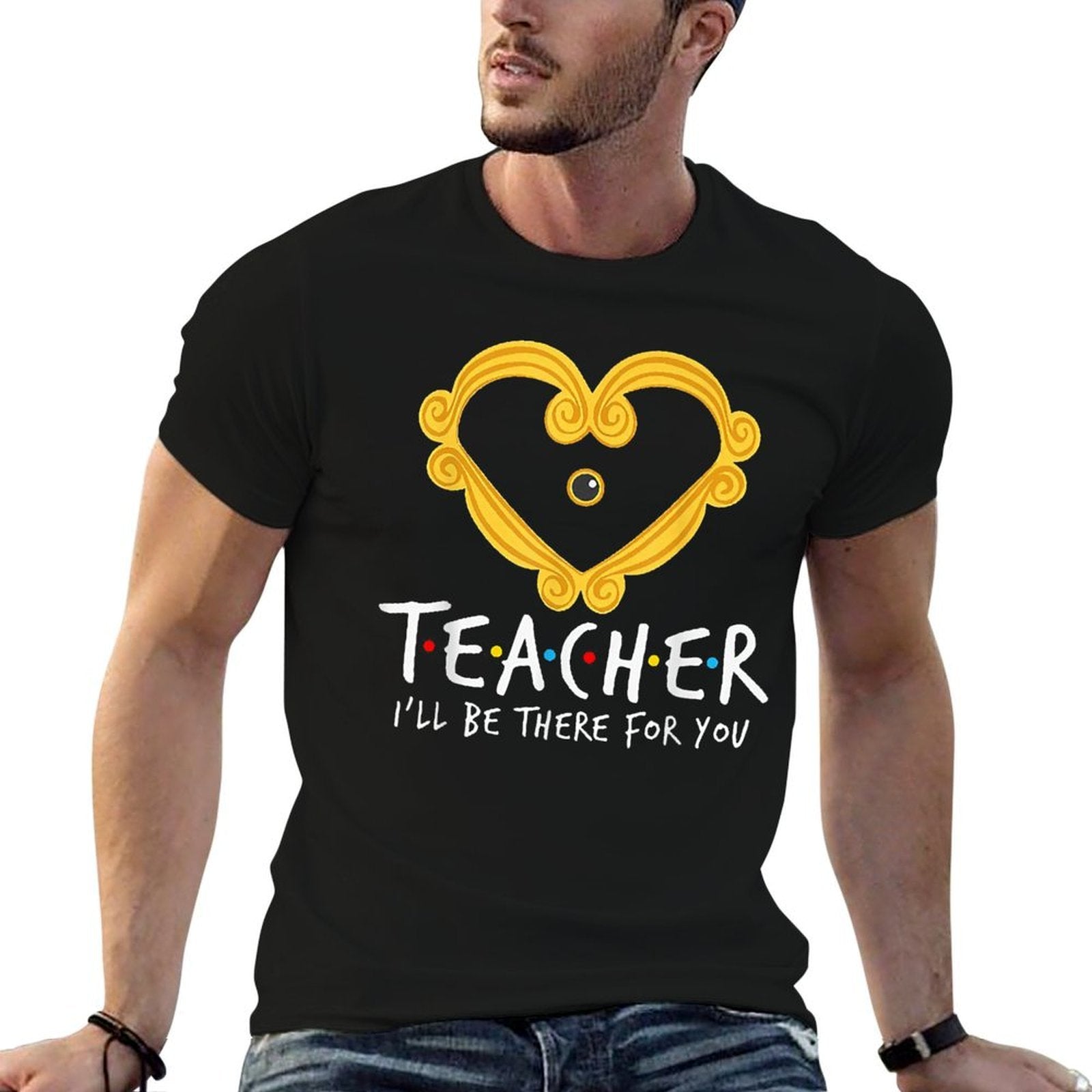 Teacher Ill Be There For You Funny Teacher Men Women  Classic T-Shirt