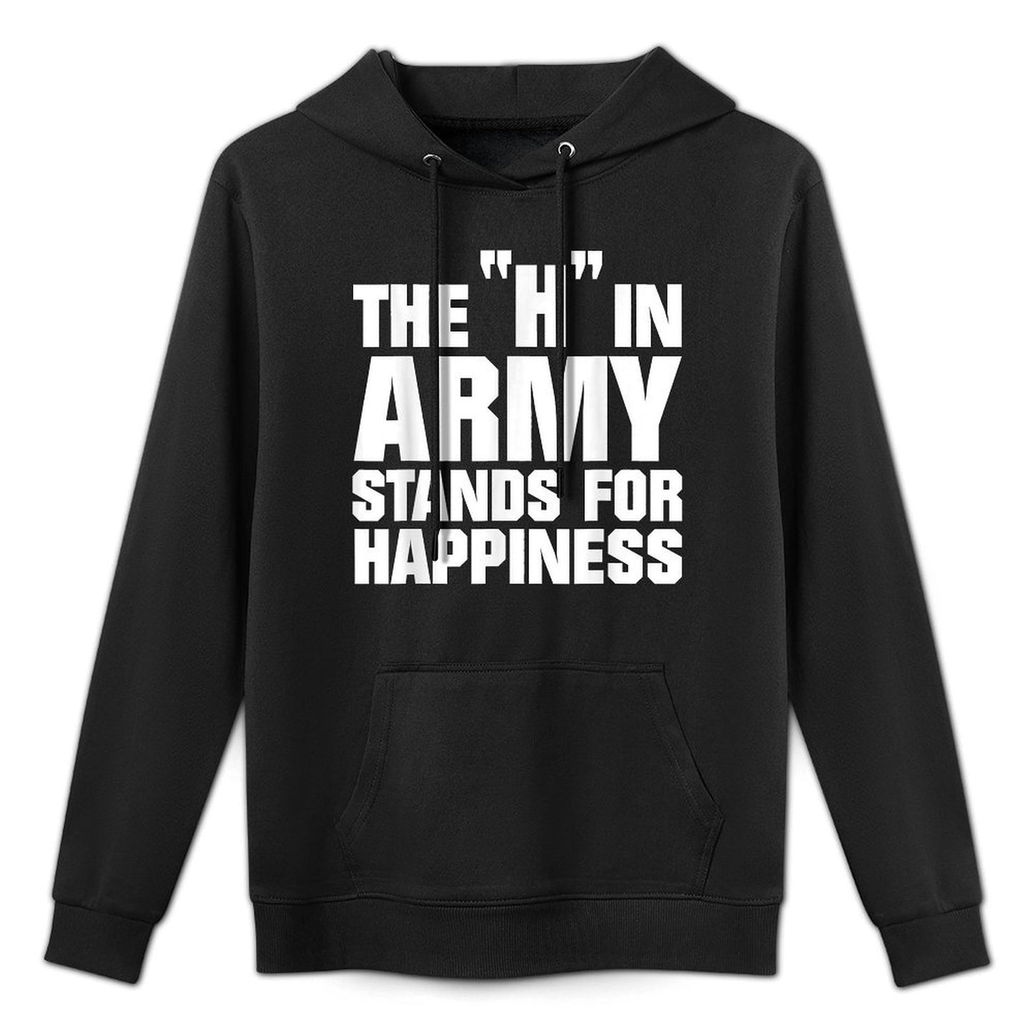 The H In Army Stands For Happiness Funny Meme Military Pilling-Resistant Hoodie