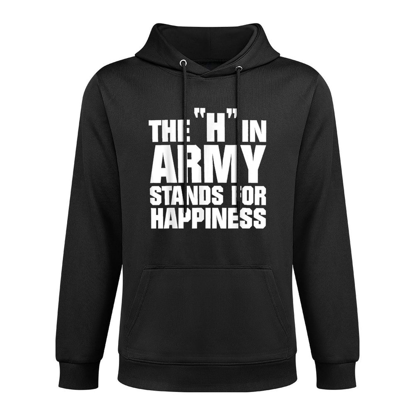 The H In Army Stands For Happiness Funny Meme Military Pilling-Resistant Hoodie