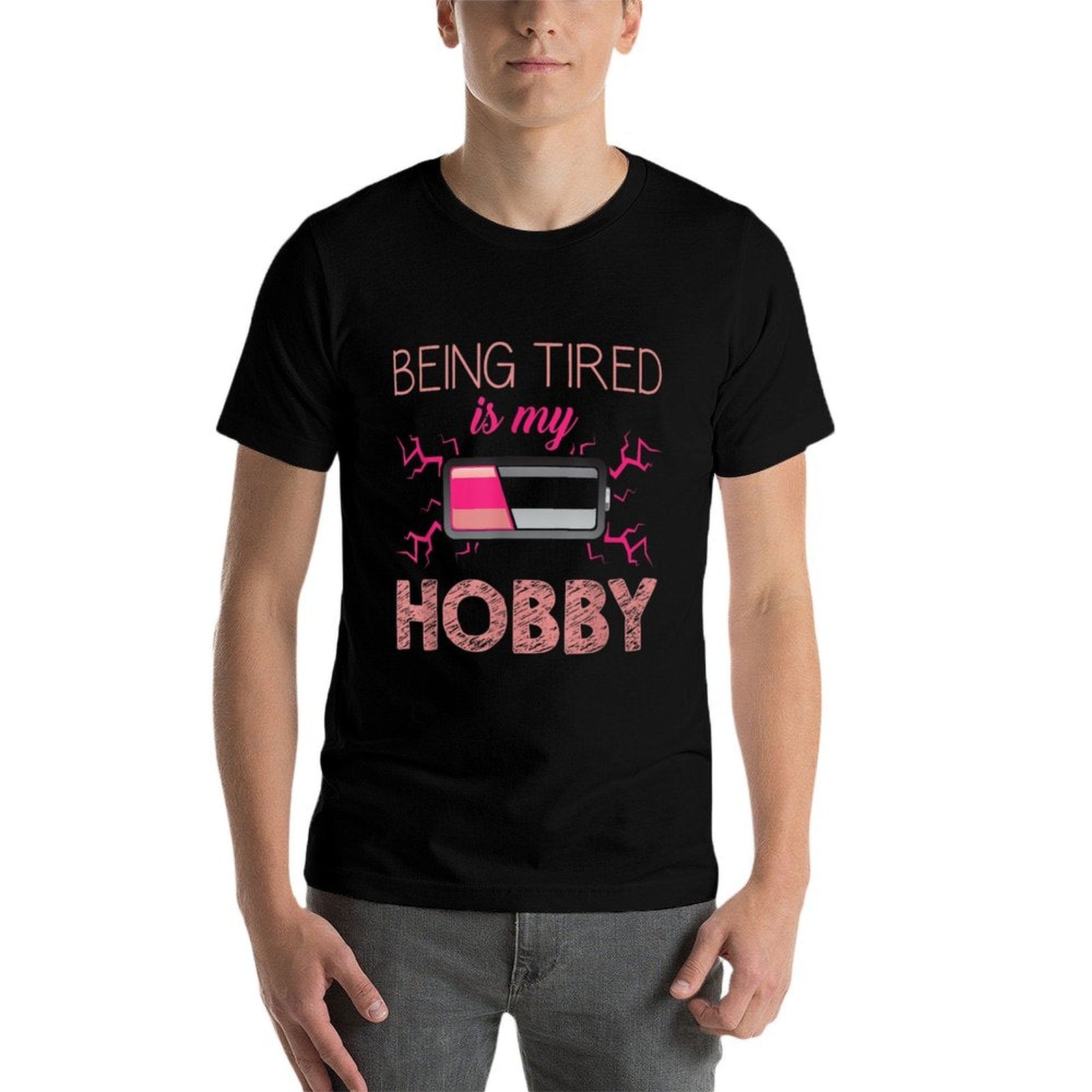Being Tired Is My Hobby Low Battery Dead Beat Humor Gift  Tagless Design T-Shirt