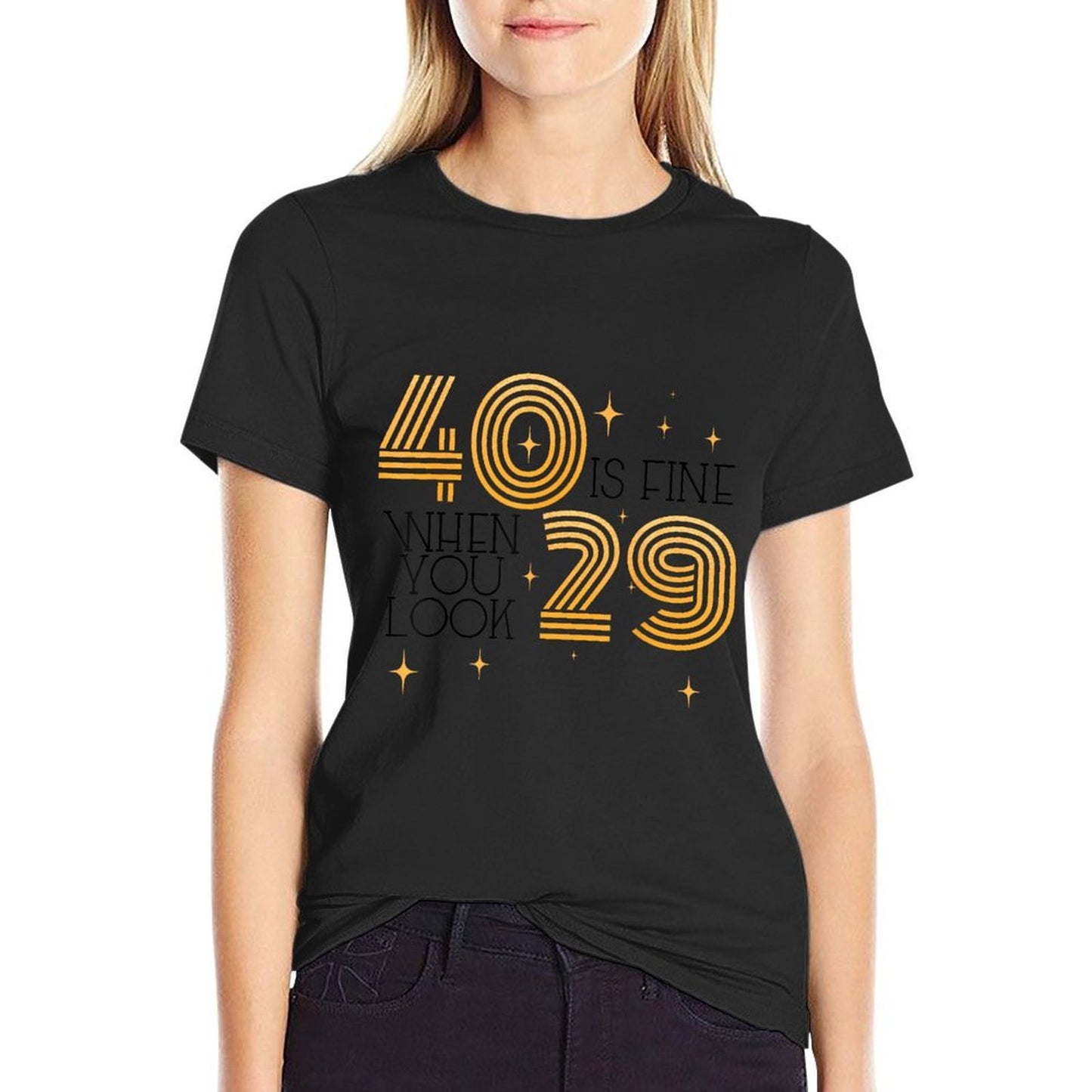 40 Is Fine When You Look 29 40th Birthday Party Men Women  High-quality Stitching T-Shirt