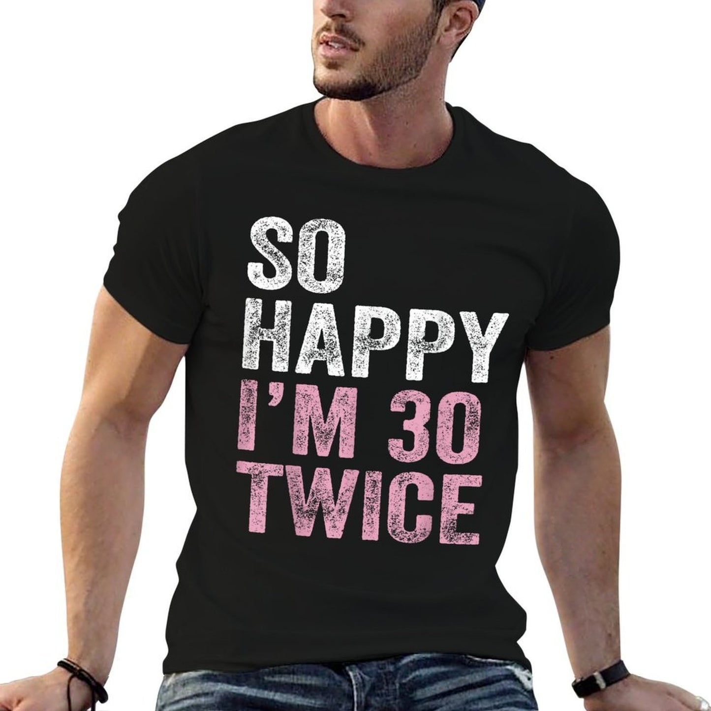 So Happy I'm 30 Twice Funny 30th Birthday  Affordable Price T-Shirt