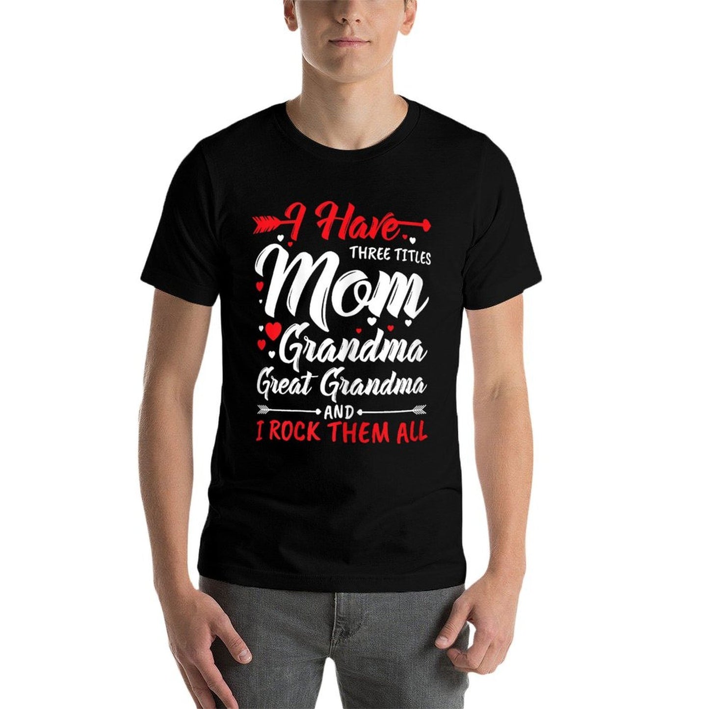 Womens I Have Three Titles Mom Grandma Great Grandma And Rock Them Easy-care T-Shirt