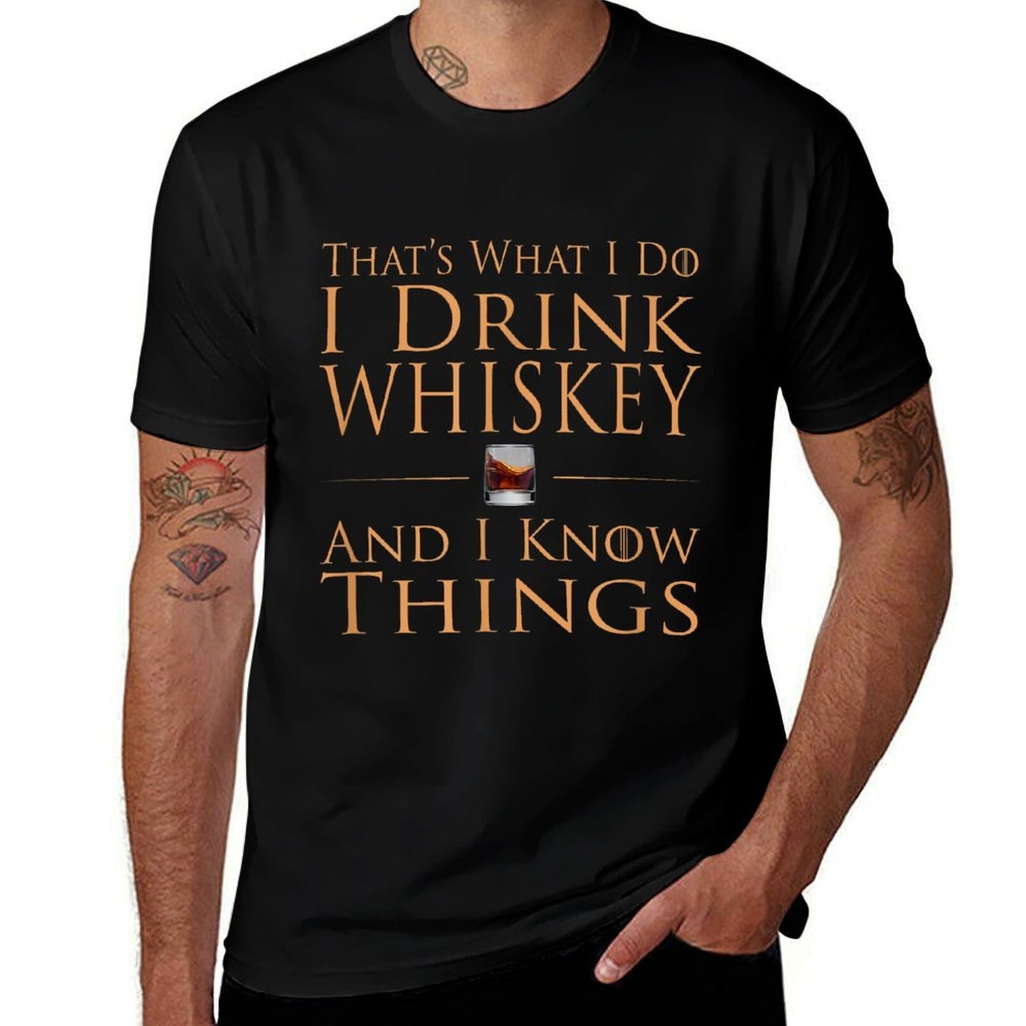 Thats What I Do I Drink Whiskey And I Know Things Odor-resistant T-Shirt
