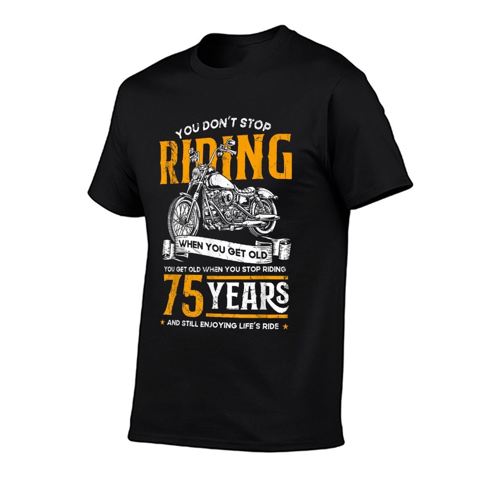 Don't Stop Riding When You Get Old Motorcycle 75th Birthday  Cotton T-Shirt