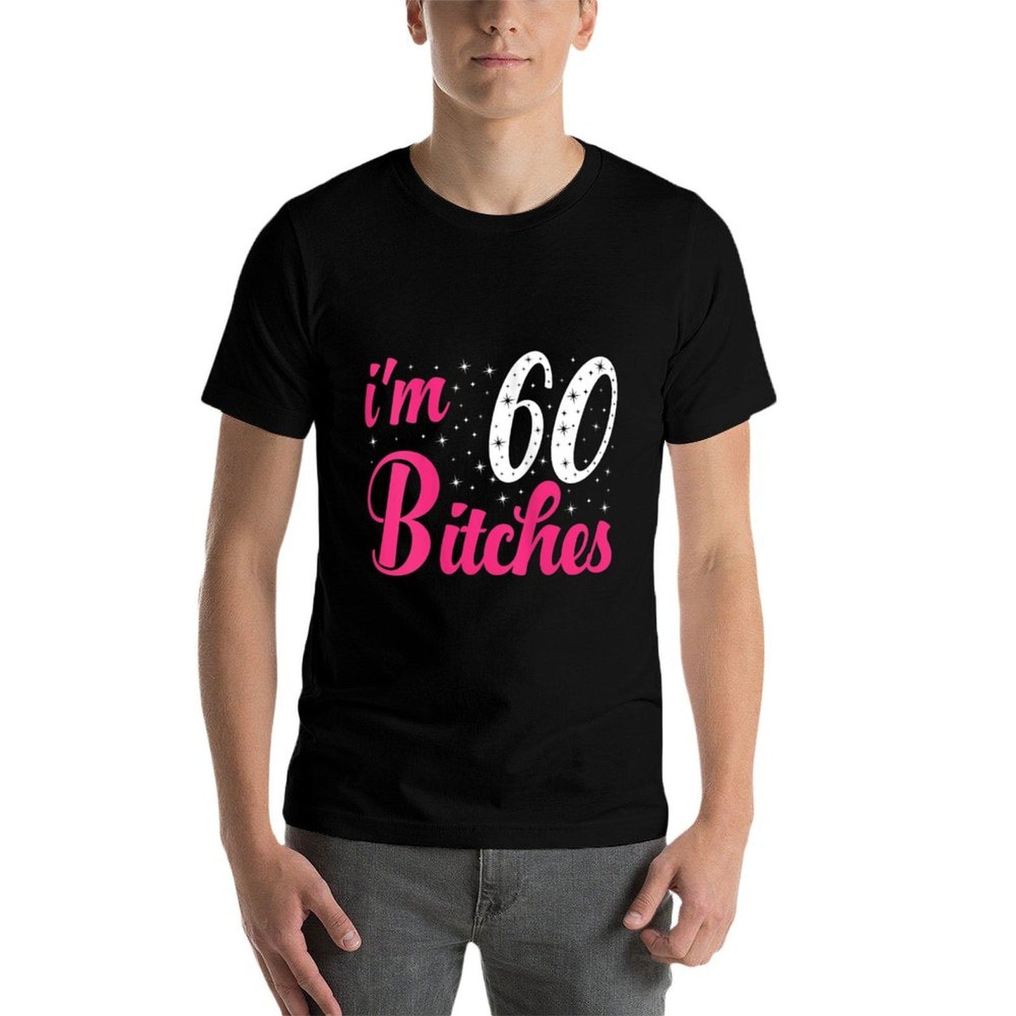 Womens I'm 60 Bitches Women 60th Birthday 60 Years Old Birthday Slim-fit Cut T-Shirt