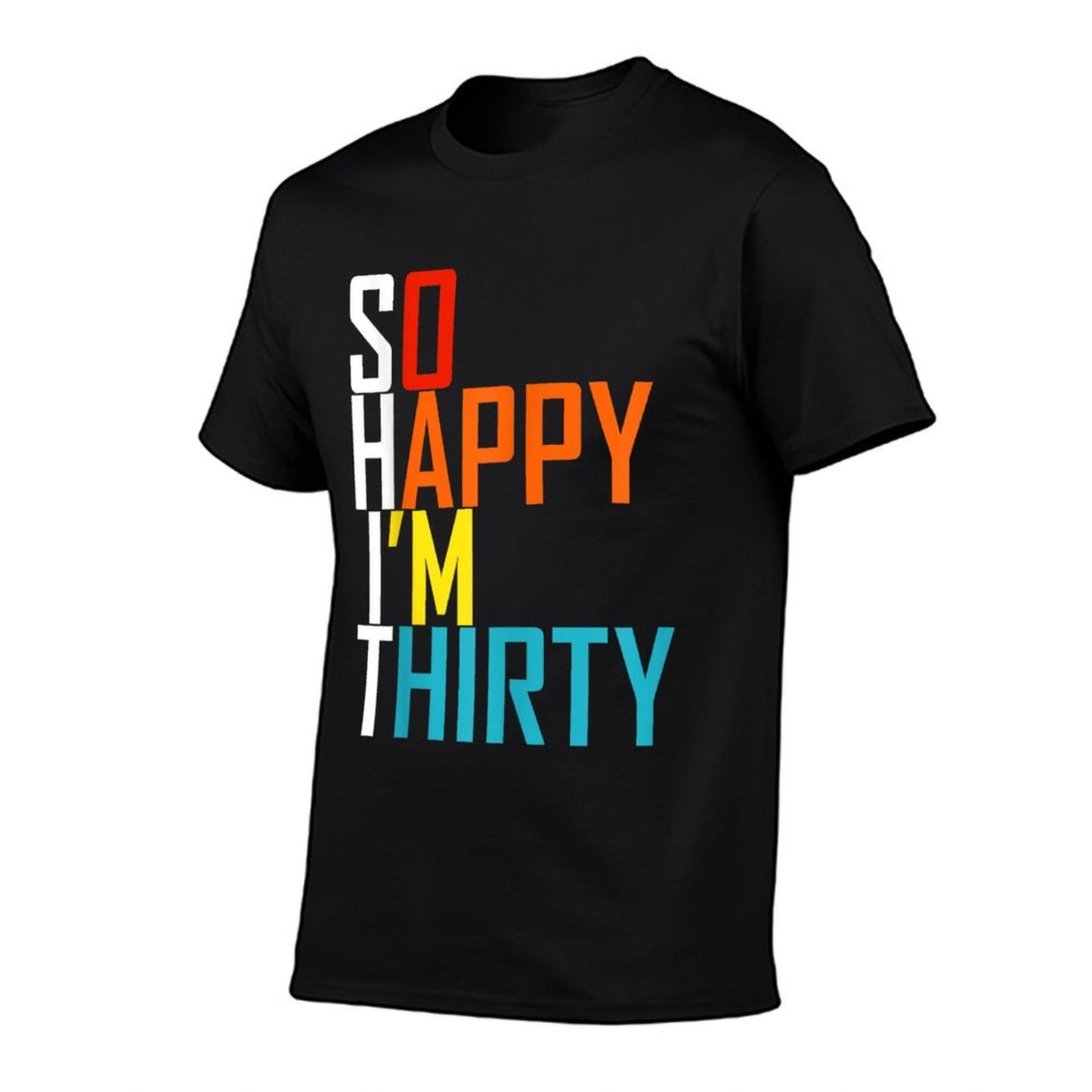 So Happy I'm Thirty 30th Birthday  Eco-friendly Material T-Shirt