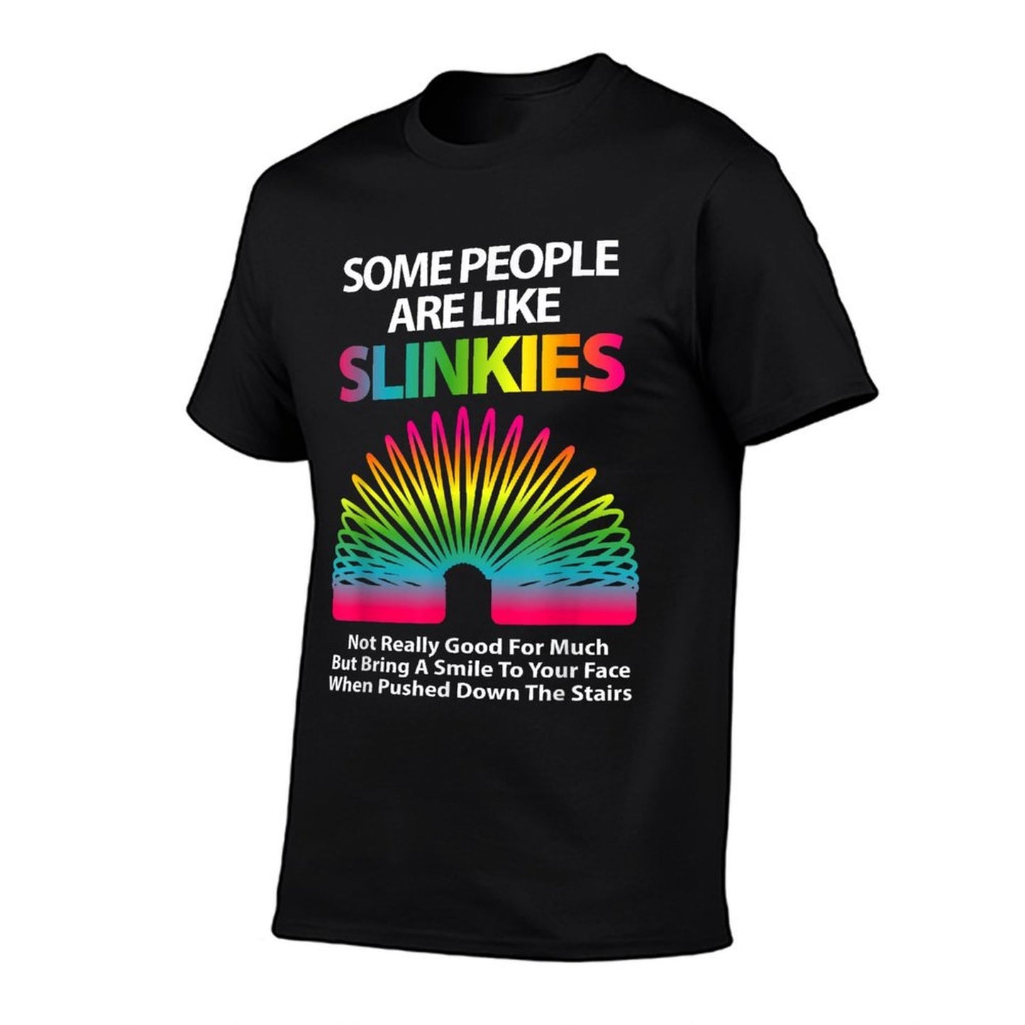 Some People Are Like Slinkies Sarcastic Or Cool Person Moisture-wicking T-Shirt