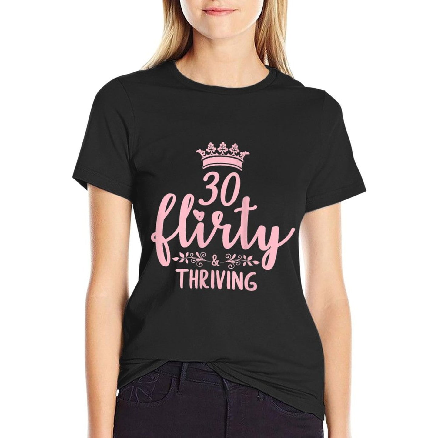 Womens 30 Thirty Flirty & Thriving 30th Birthday for Her Versatile T-Shirt