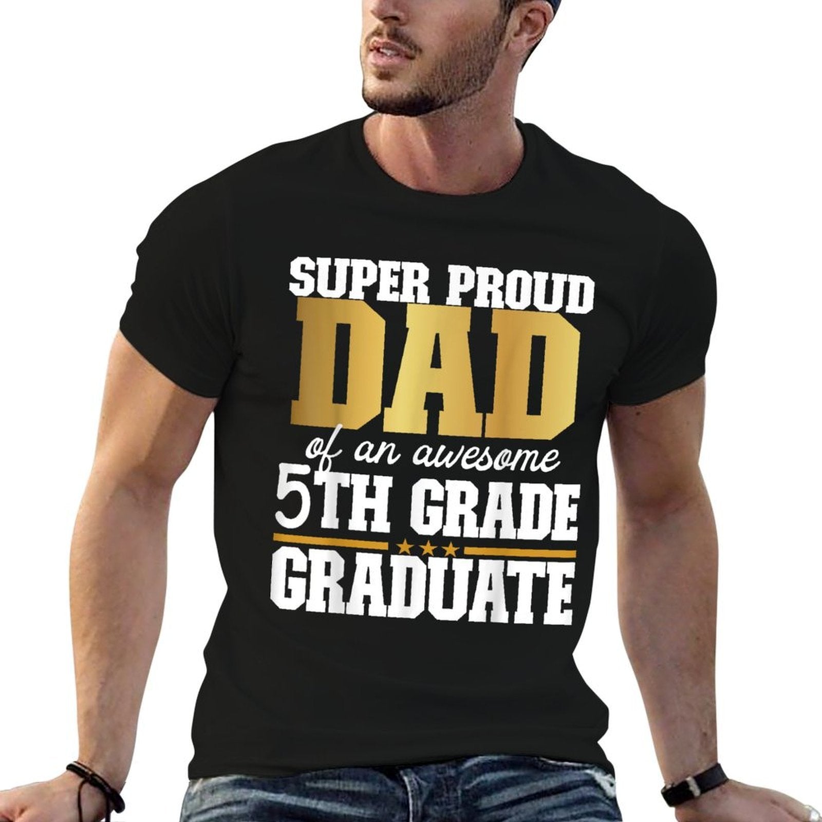 Super Proud Dad of An Awesome 5th Grade Graduate 2024 2025  Stretchy T-Shirt