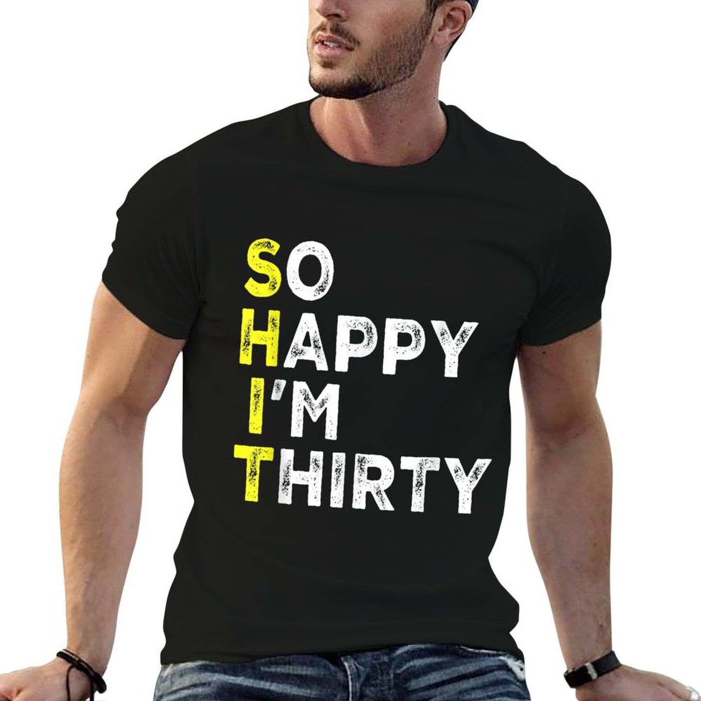 So Happy I'm Thirty 30 Year Old Bday Gag Funny 30th Birthday  High-quality Stitching T-Shirt