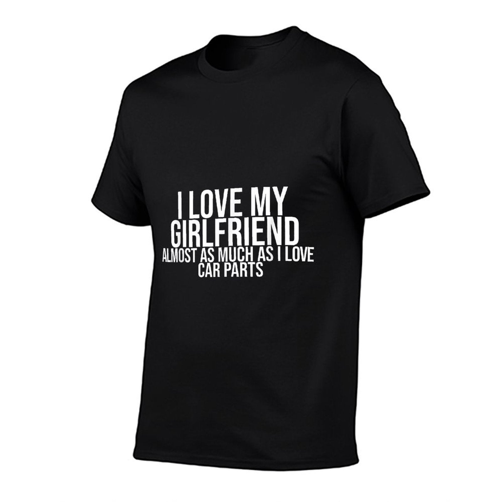 I Love My Girlfriend Car Parts Funny Boyfriend Car Guy Gift  Summer-ready Fabric T-Shirt