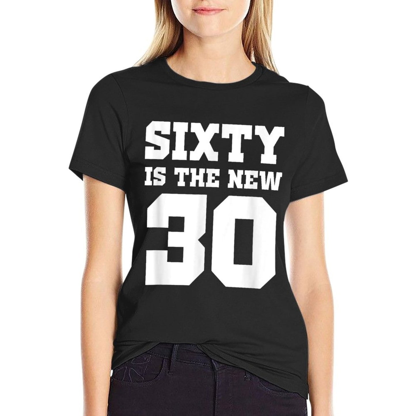 Sixty Is The New 30 Funny 60th Birthday  High-quality Stitching T-Shirt