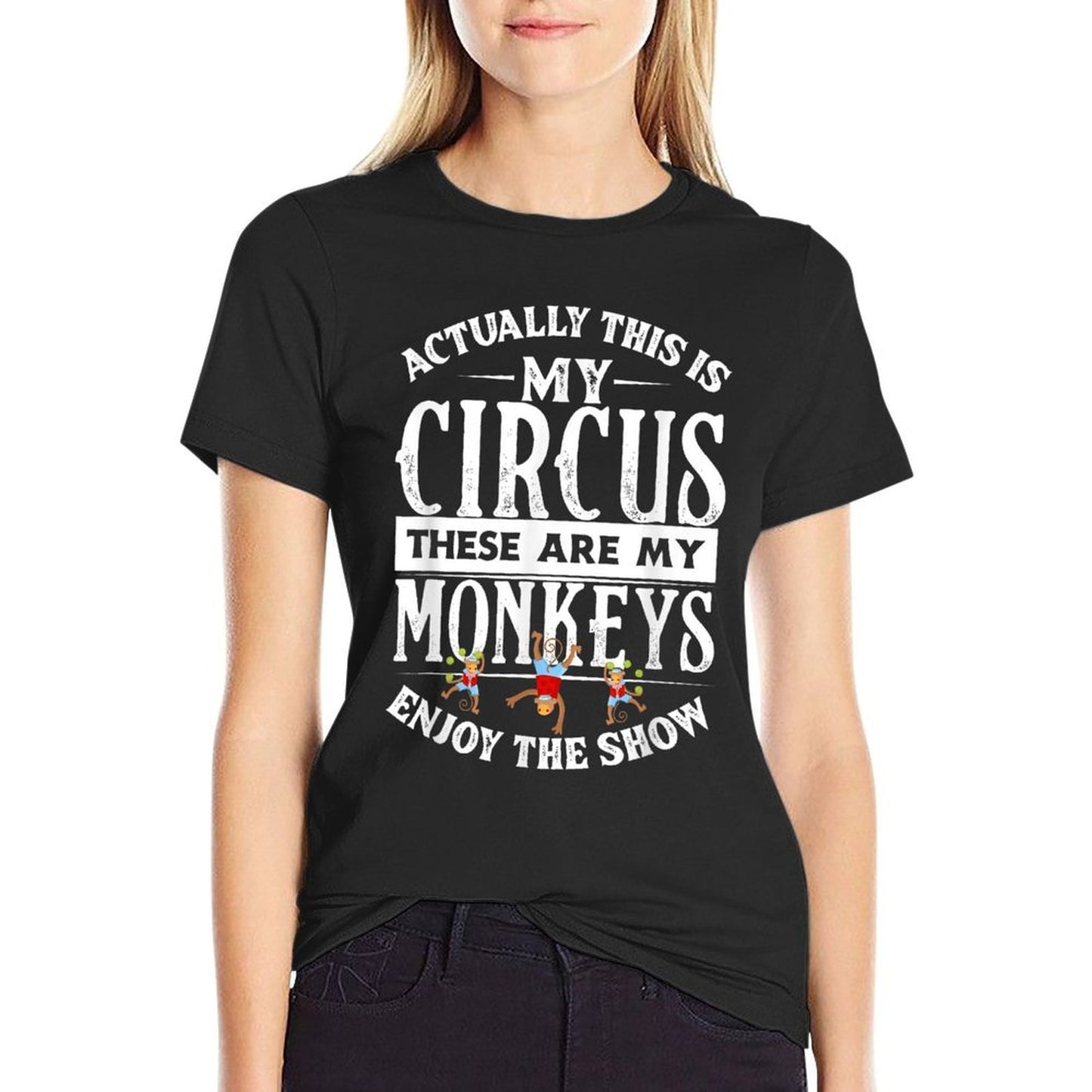 This Is My Circus These Are My Monkeys Family Mother  Durable T-Shirt