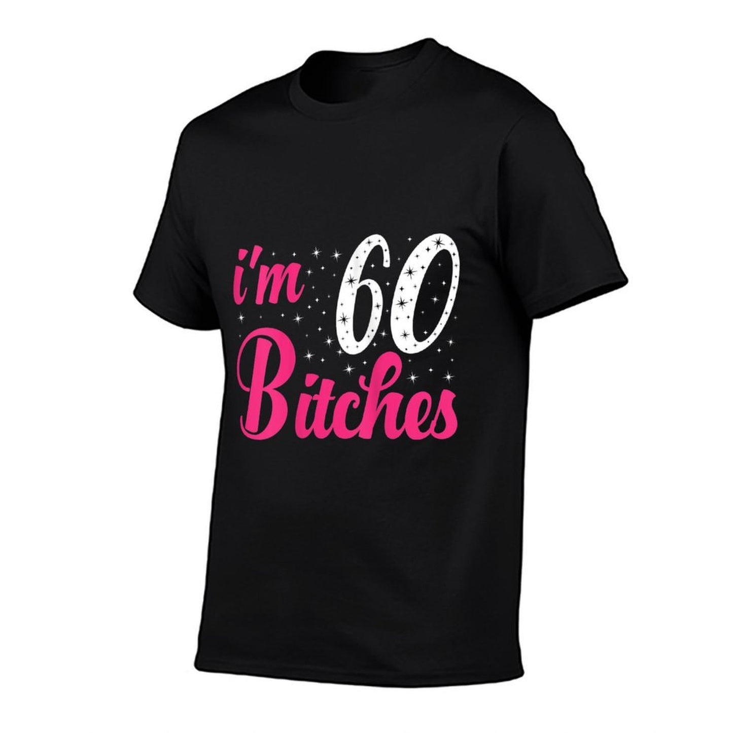 Womens I'm 60 Bitches Women 60th Birthday 60 Years Old Birthday Slim-fit Cut T-Shirt