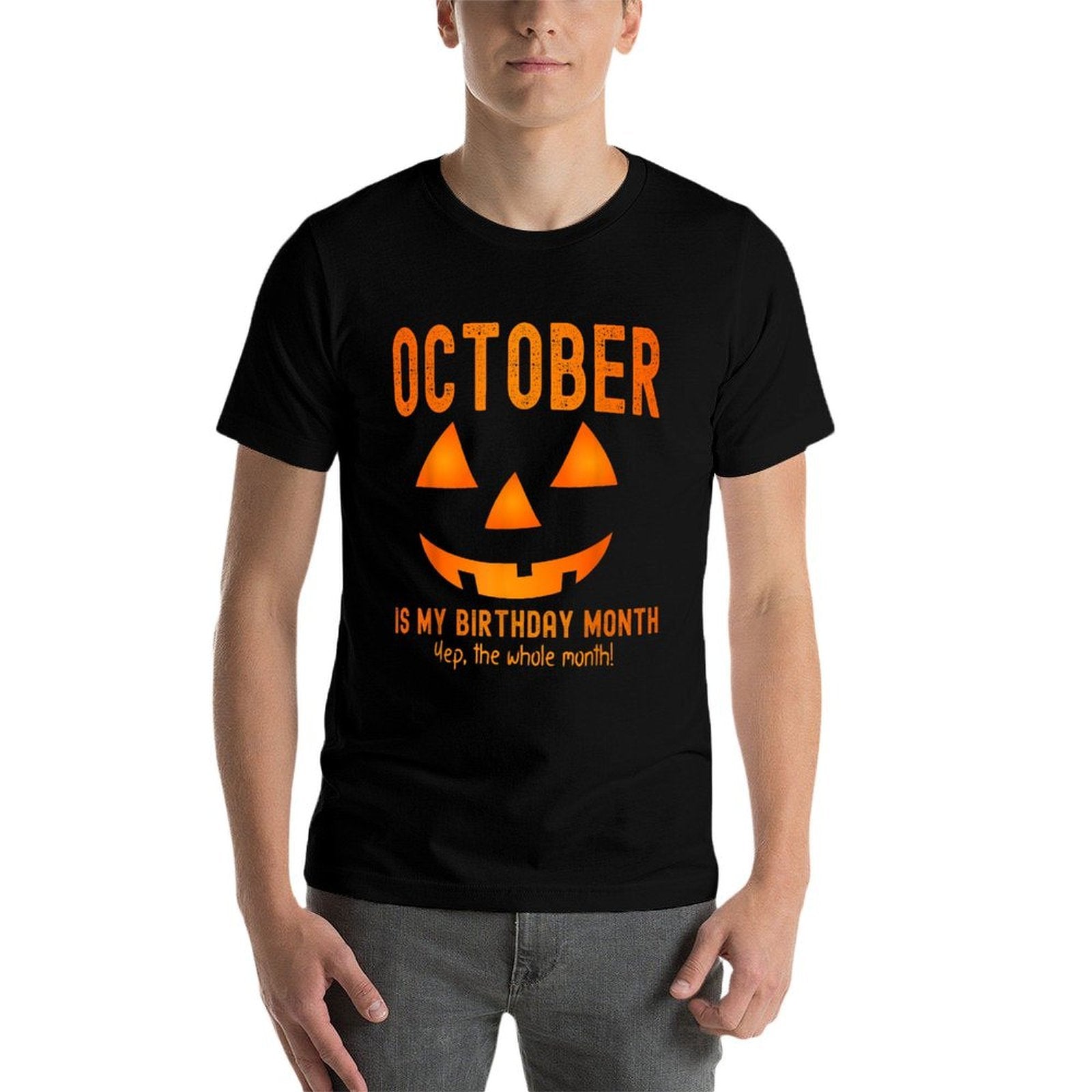October Is My Birthday The Whole Month Birthday  Cotton T-Shirt
