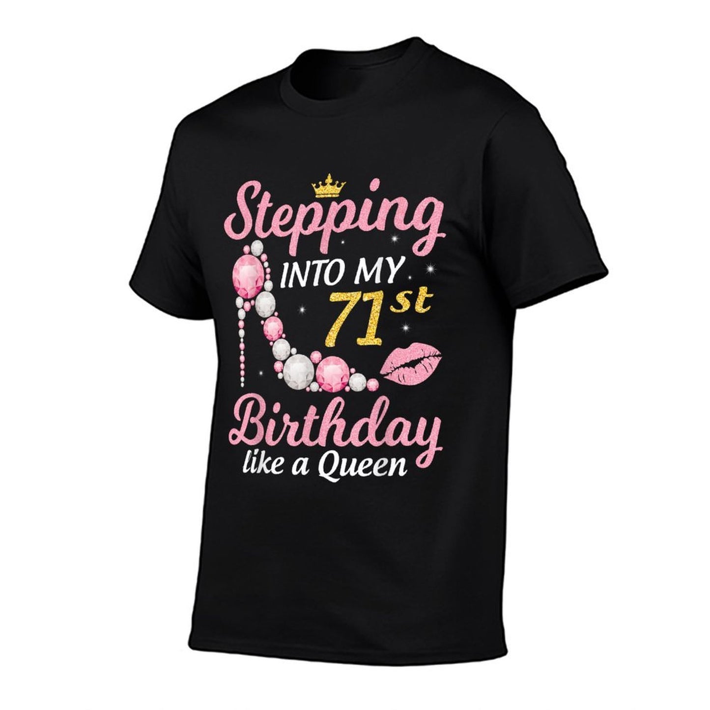 Stepping Into My 71st Birthday Like A Queen Happy To Me Mom Odor-resistant T-Shirt