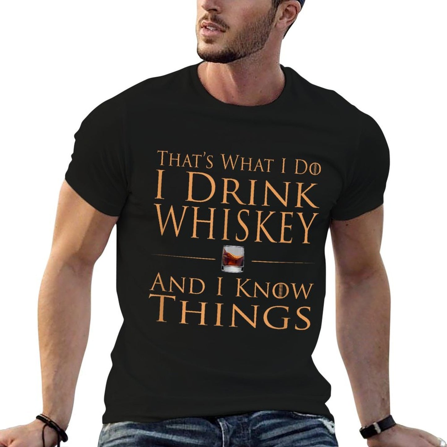 Thats What I Do I Drink Whiskey And I Know Things Odor-resistant T-Shirt
