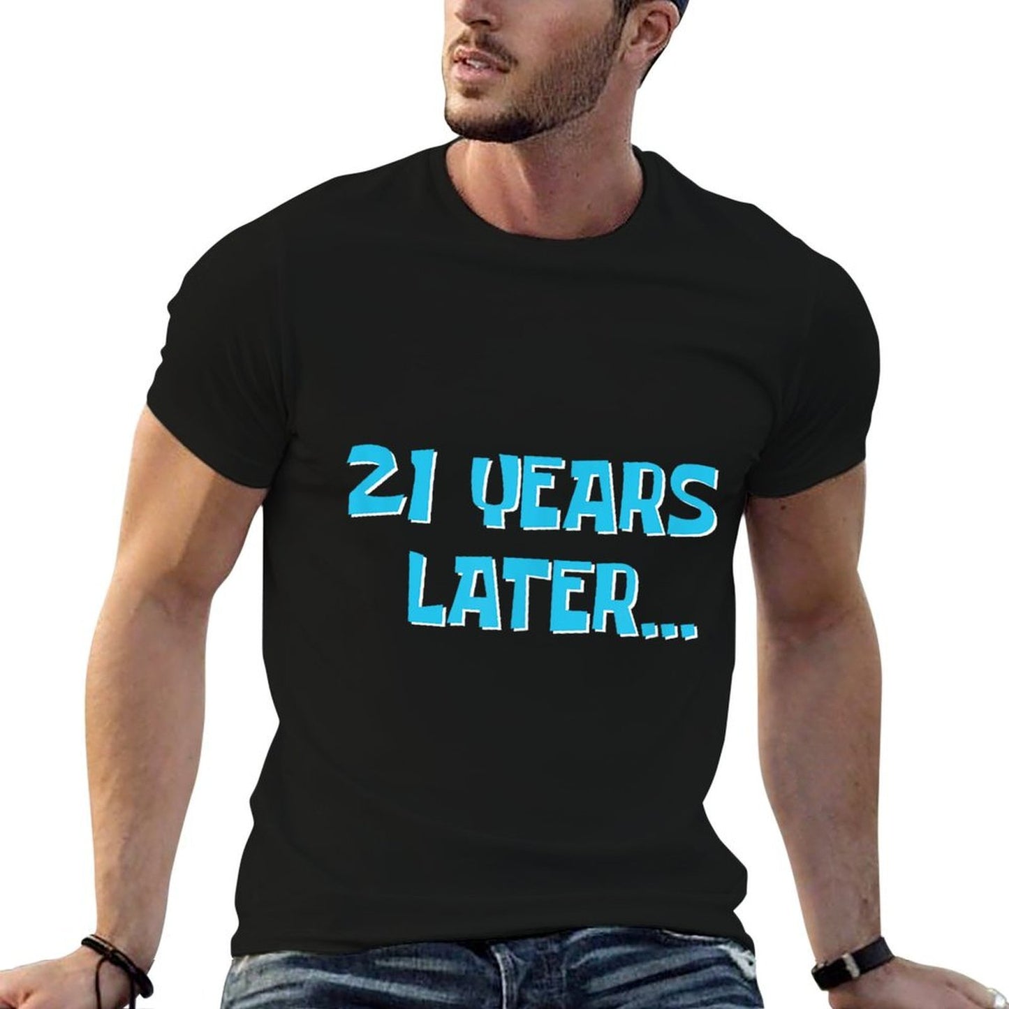 21 Years Later  My 21st Birthday  Cotton T-Shirt
