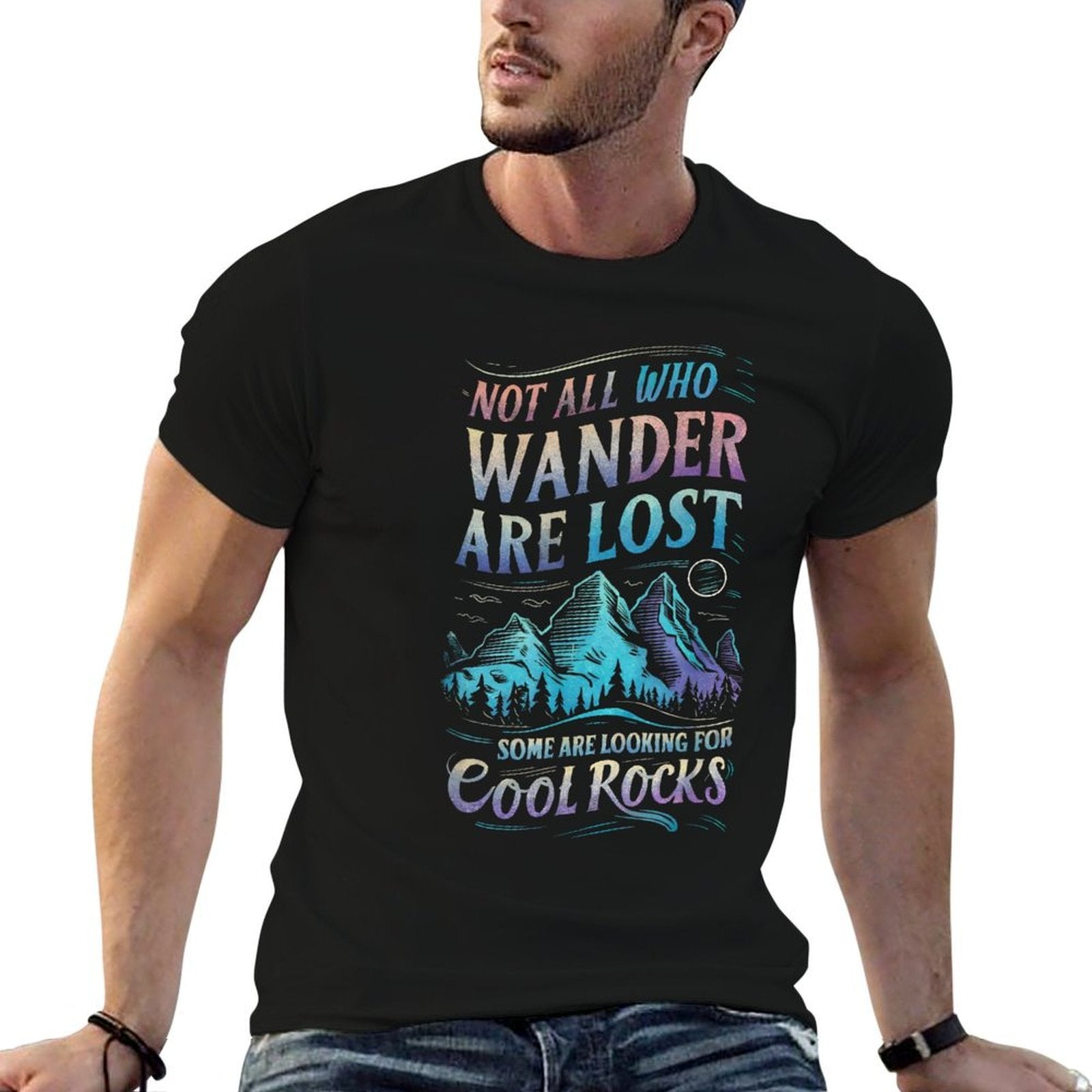 Not All Who Wander Are Lost, Some Are Looking For Cool Rocks  Graphic-printed T-Shirt