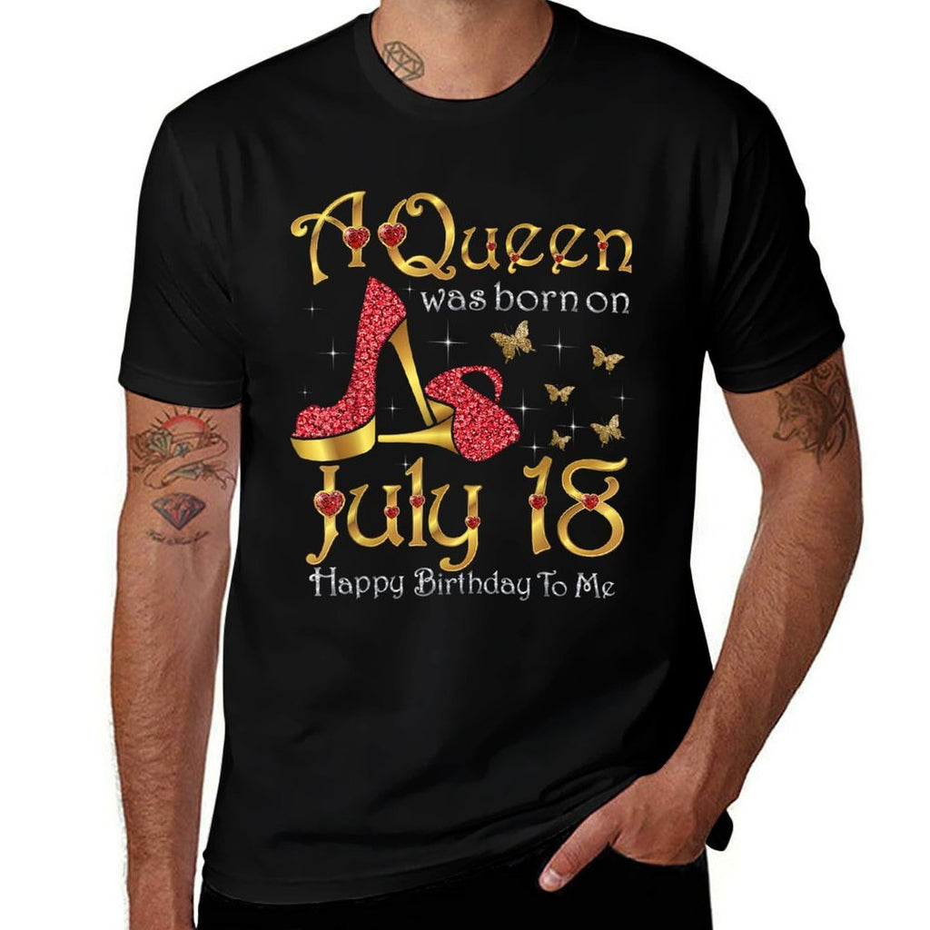 A Queen Was Born on July 18, 18th July Birthday  Cotton T-Shirt