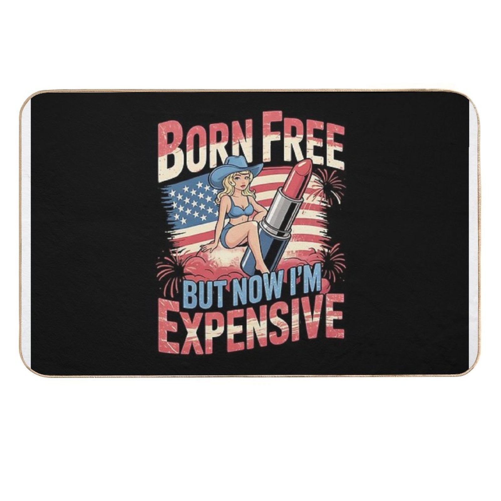 Born Free But Now I'm Expensive 4th Of July American Girl  Long-Lasting Bath Mat