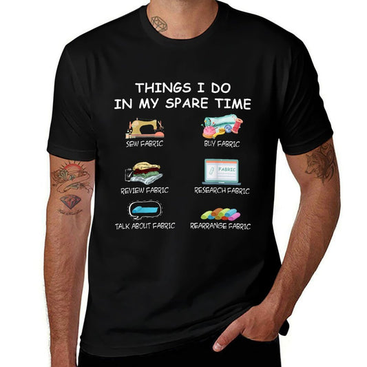 Things I Do In My Spare Time Sewing Hobby Sewer Quilter Idea  Stretchy T-Shirt