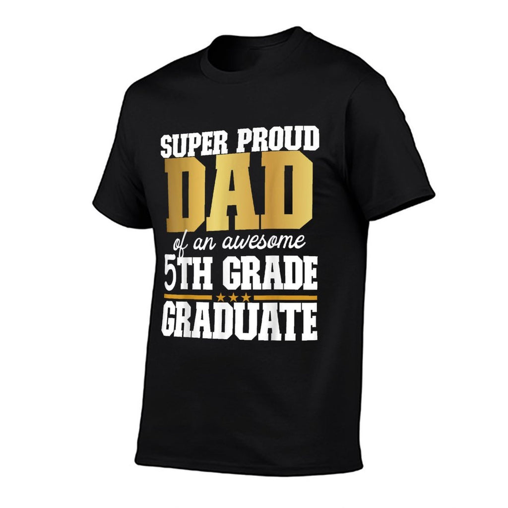 Super Proud Dad of An Awesome 5th Grade Graduate 2024 2025  Stretchy T-Shirt
