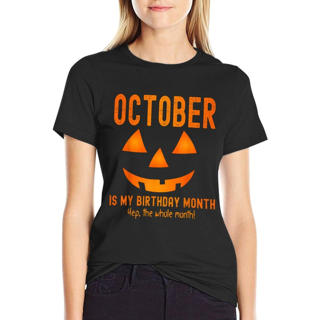 October Is My Birthday The Whole Month Birthday  Cotton T-Shirt