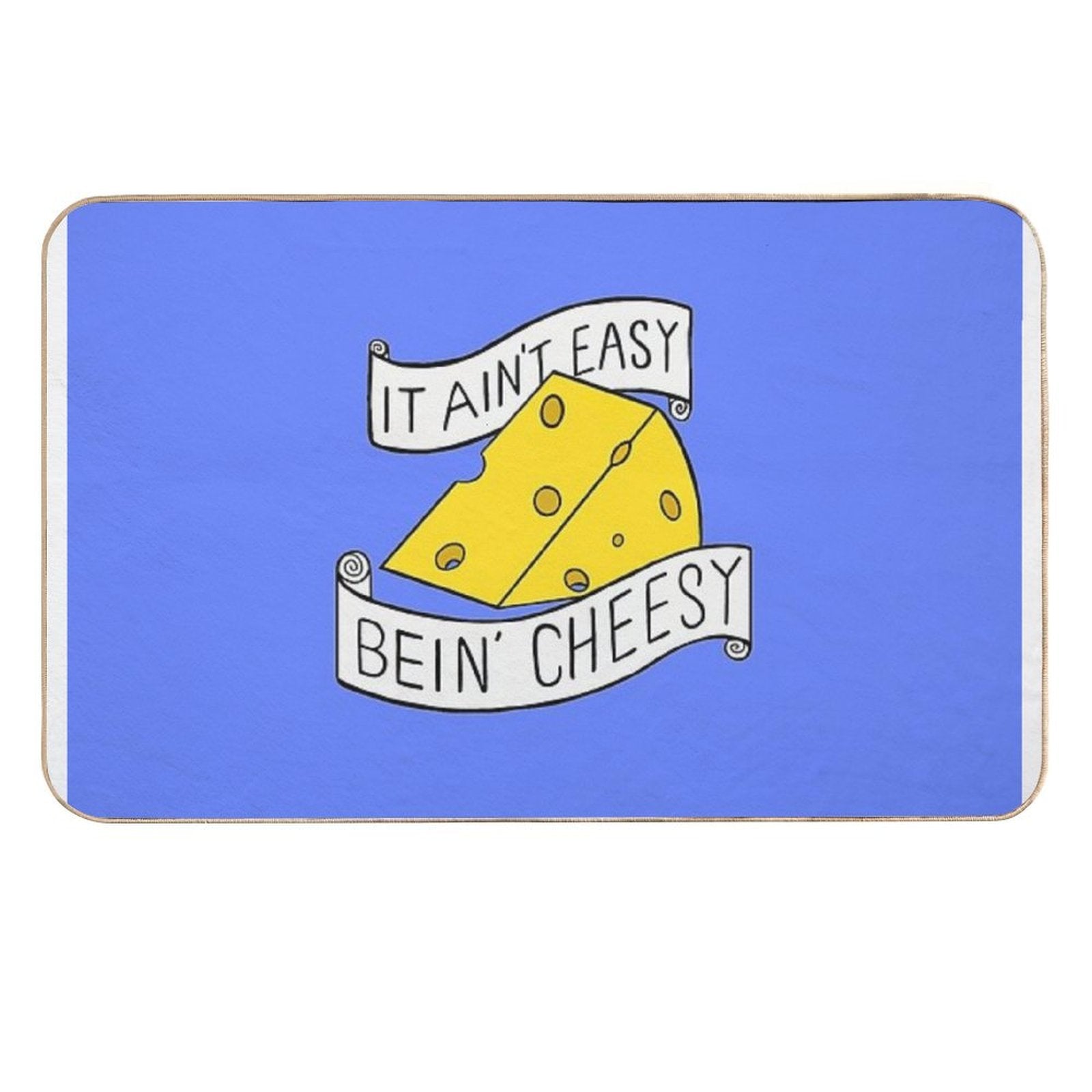 It Ain't Easy Bein' Cheesy Durable Bath Mat