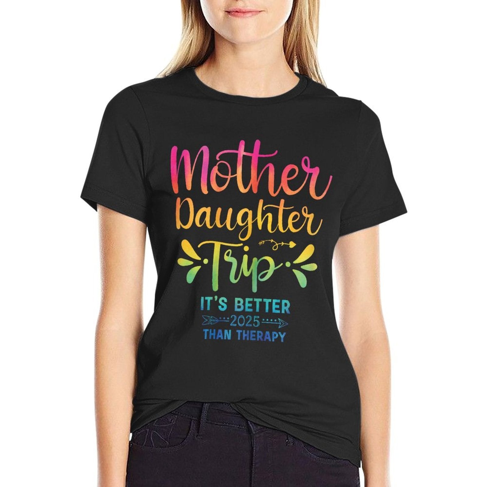Mother Daughter Trip 2025 Its Better Than Therapy Tie Dye  Fade-proof Color T-Shirt