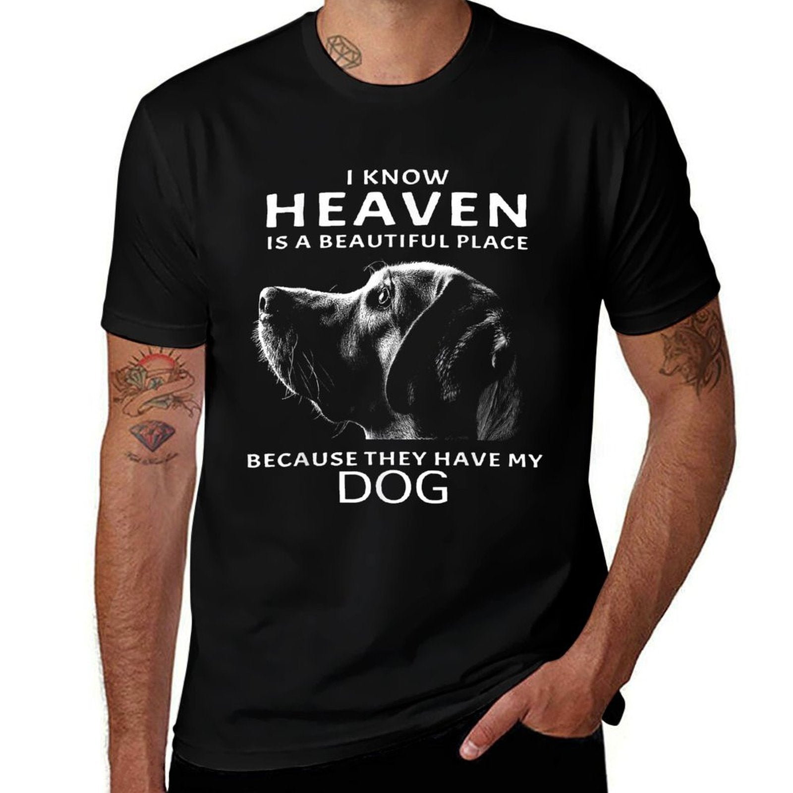I Know Heaven Is A Beautiful Place Because They Have My Dog for Men Women  Graphic-printed T-Shirt