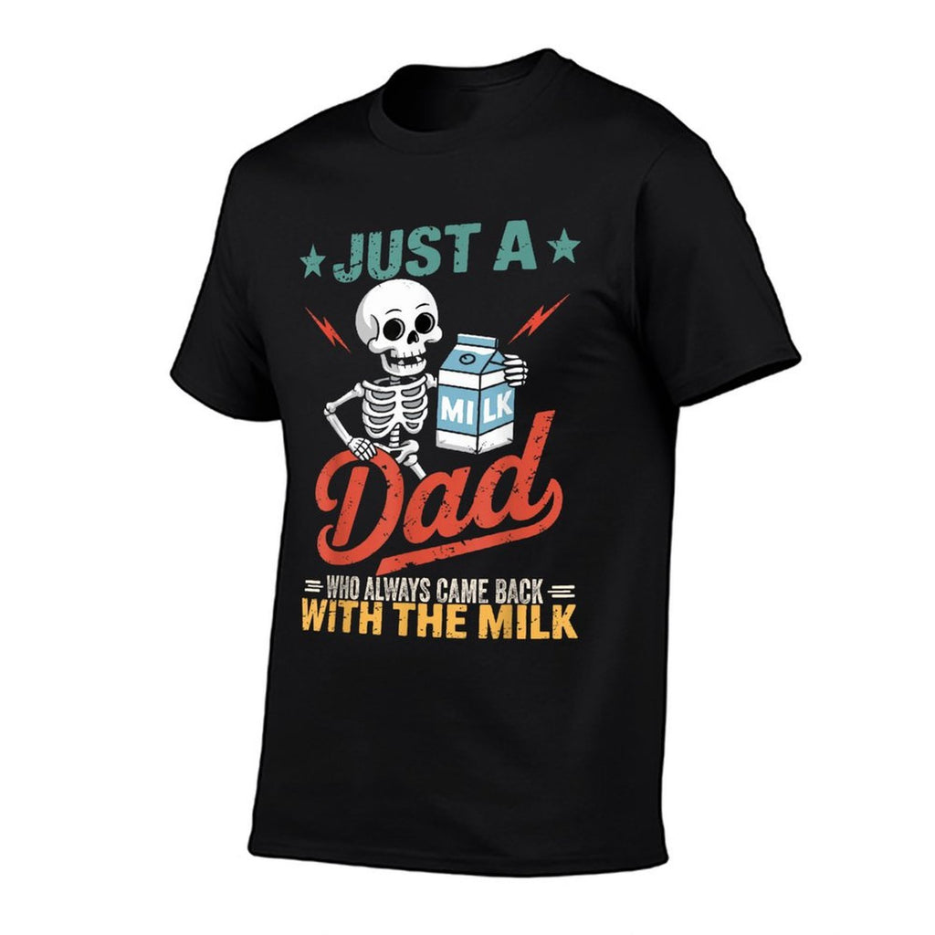 Just A Dad Who Always Came Back with The Milk  Affordable Price T-Shirt